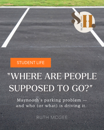 “Where Are People Supposed to Go?” - Maynooth’s Parking Problem