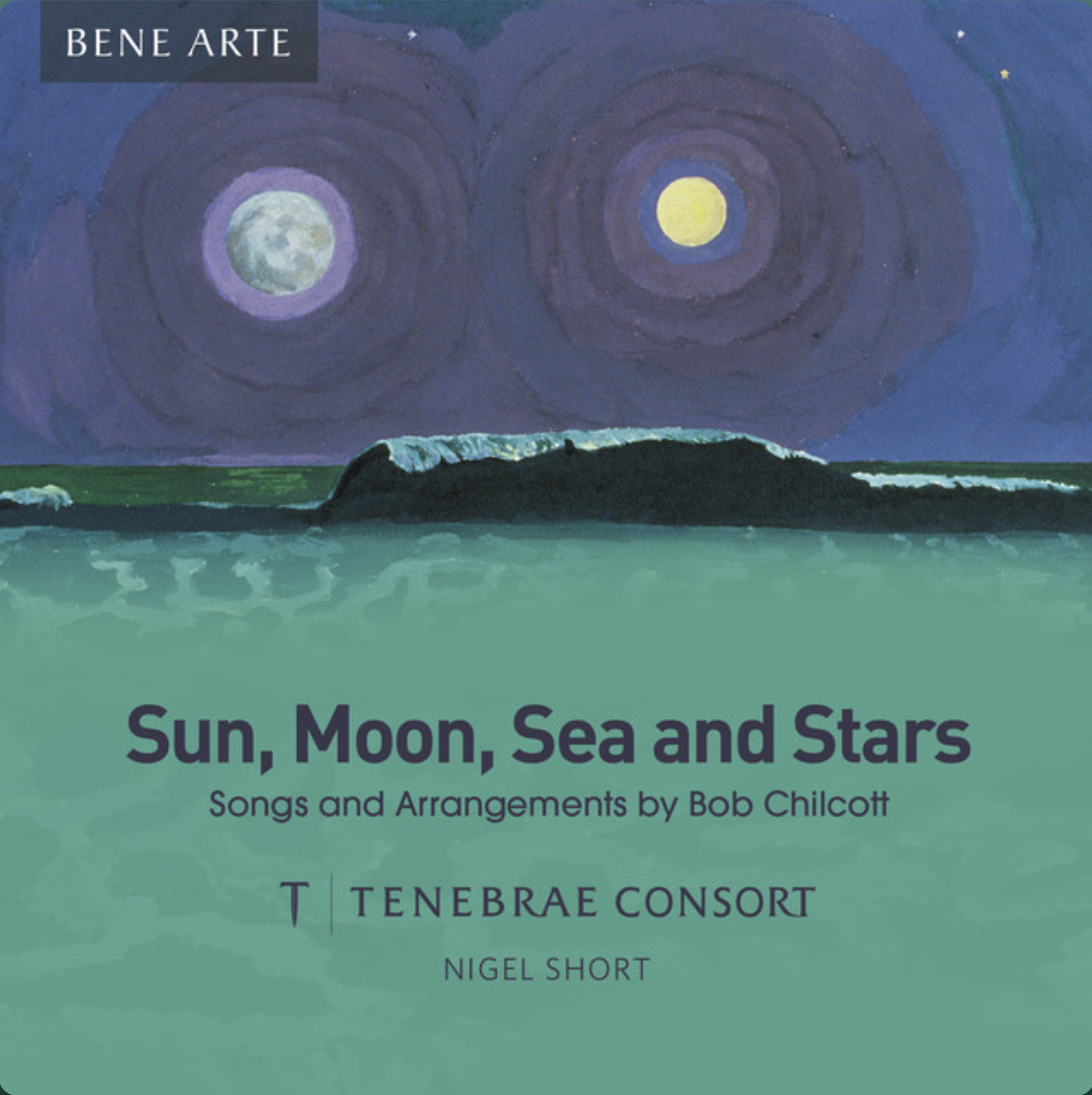 'Sun, Moon, Sea & Stars' album Bob Chilcott/Tenebrae Consort