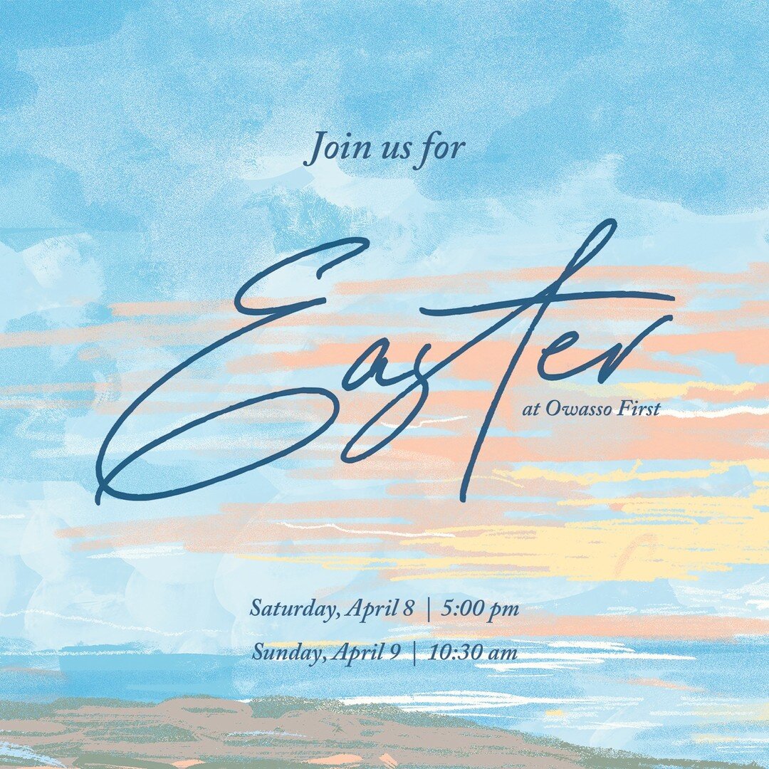 Join us this evening or tomorrow morning for Easter at Owasso First!