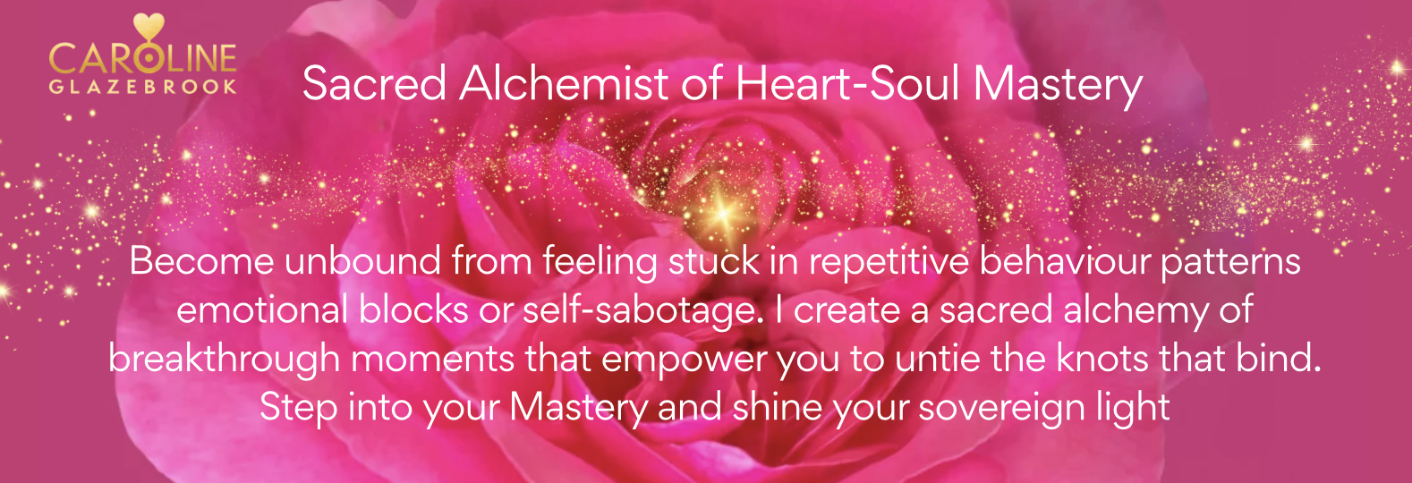 Caroline Glazebrook Sacred Alchemist of Heart Soul Mastery