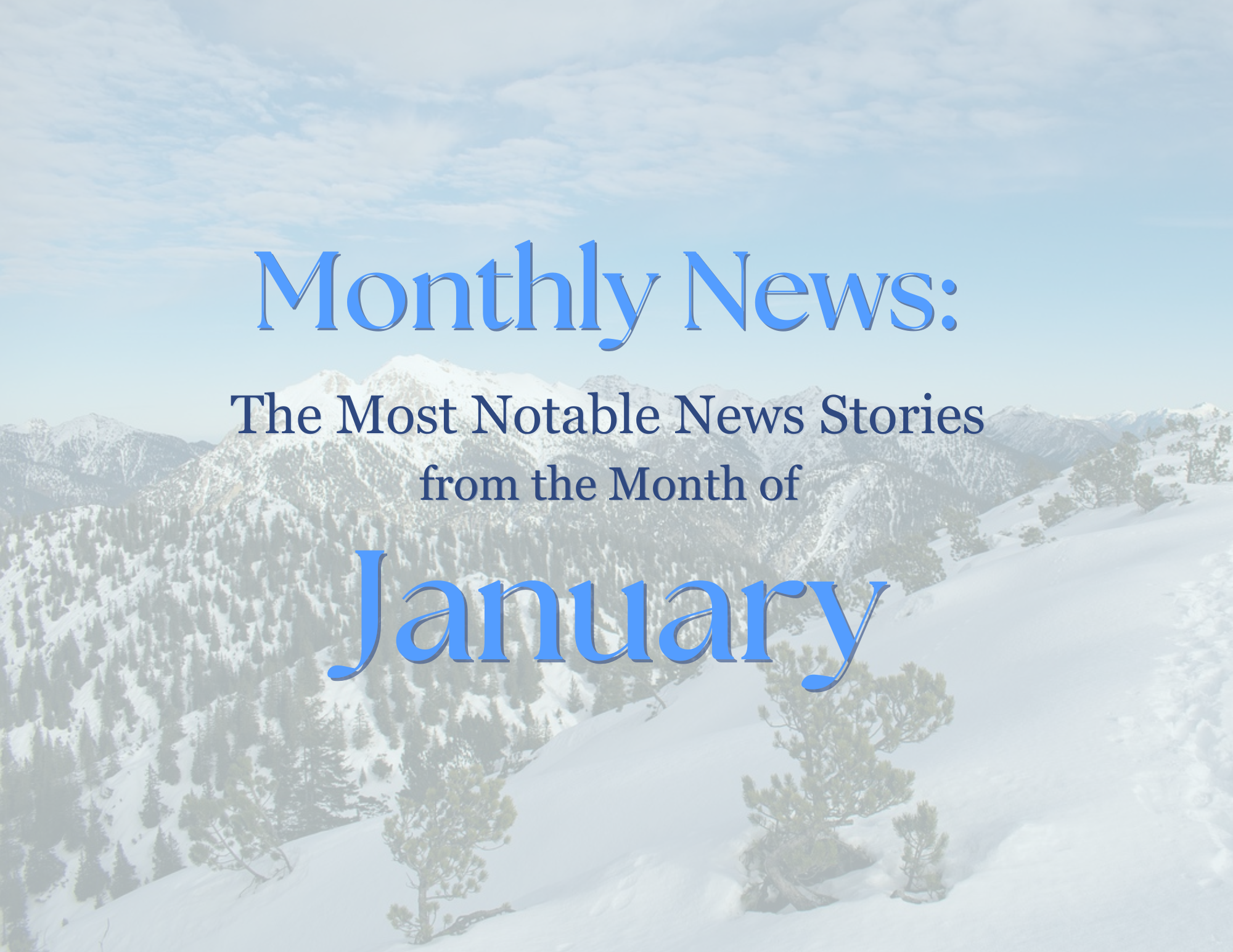 Monthly News The Most Notable News Stories From The Month Of January.png
