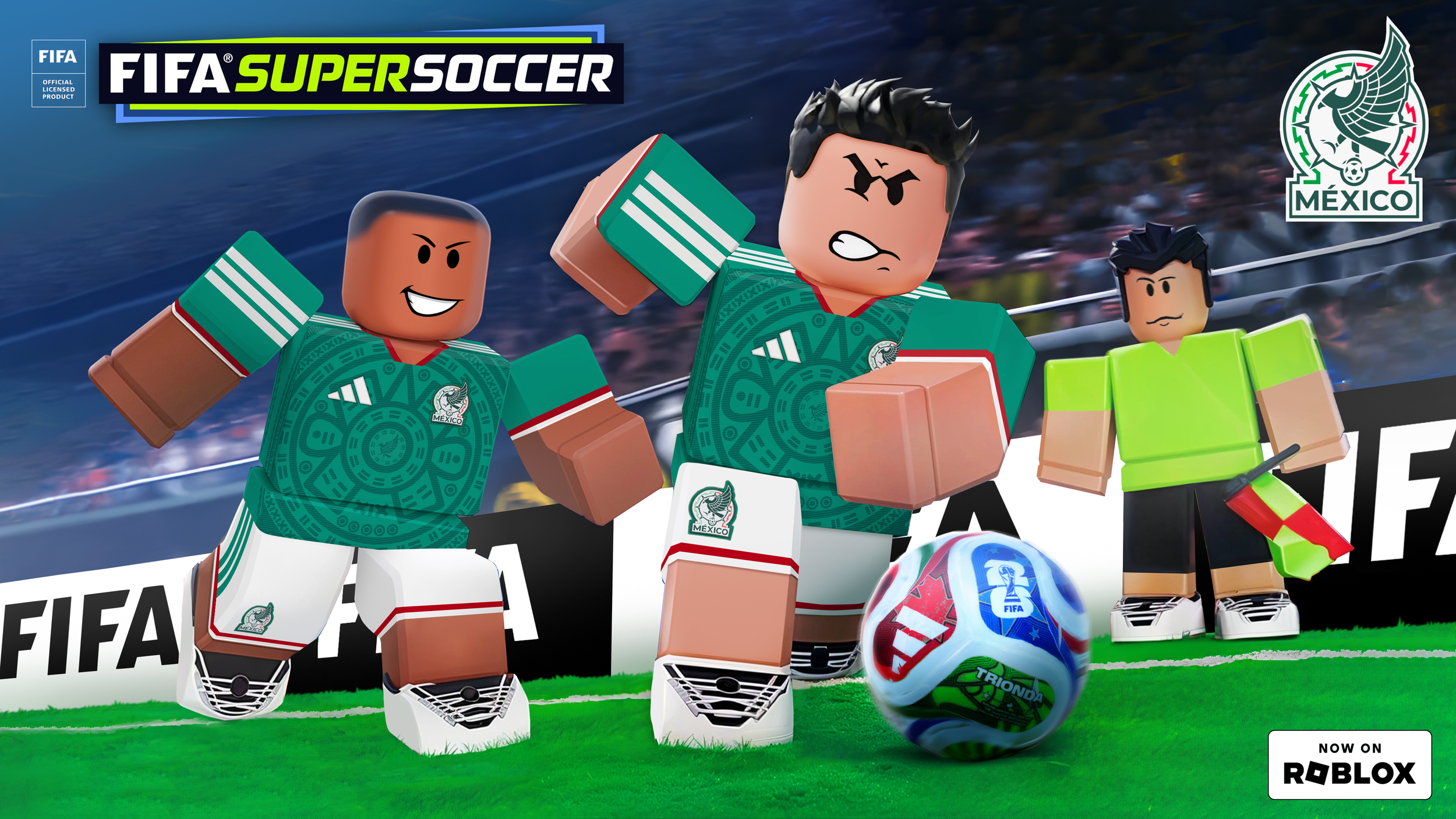 MEXICAN FOOTBALL FEDERATION AND GAMEFAM BRING NATIONAL TEAM TO FIFA SUPER SOCCER ON ROBLOX, AS HOST NATION LOOKS TO SPARK FANDOM