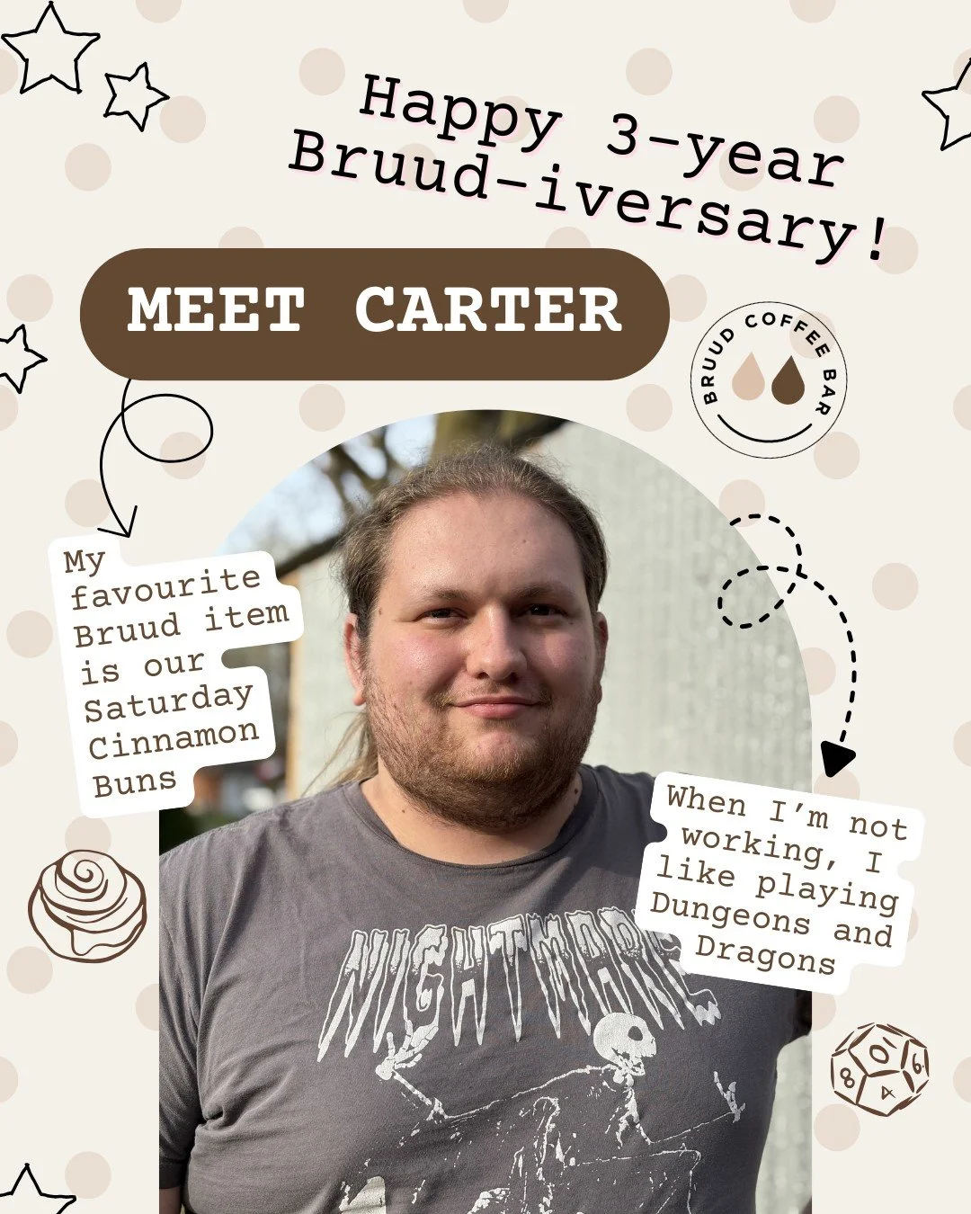 Happy 3-year Bruud-iversary to Carter! 🥳☕️

You've likely had the pleasure of being served by Carter, who is such a positive force at the shop. Our customers love him, and he is such a valued team member - always more than willing to help when neede