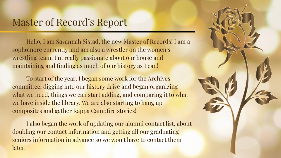 The Master of Records, Savannah Sistad, says that they are passionate about documenting the history of KOY. They are doing work by digging into the history and they are hanging up composites. In addition, they are looking for Kappa Campfire stories.