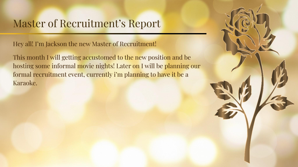 The Master of Recruitment, Jackson, is working on getting used to the position and will be planning formal recruitment events. They plan for Karaoke.