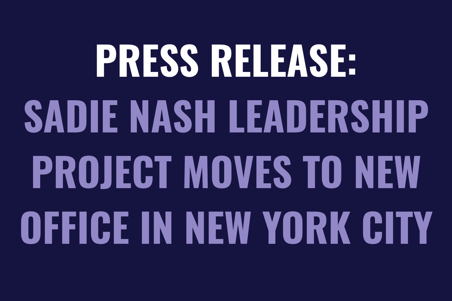 PRESS RELEASE: Sadie Nash Leadership Project Moves to New Office In New York City