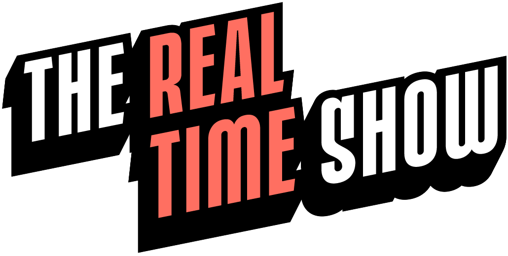 The Real Time Show