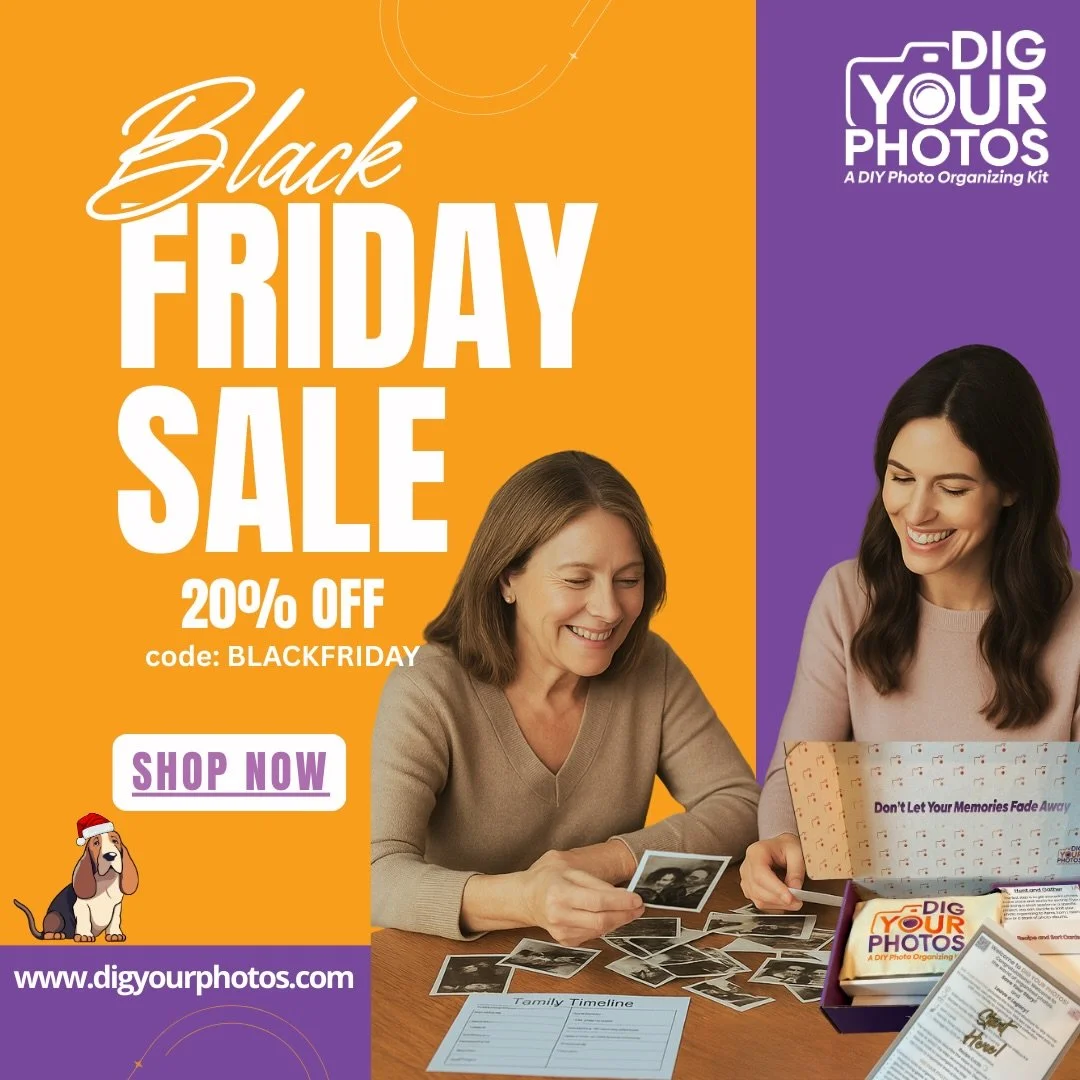 🎉 BLACK FRIDAY SALE! 🎉
Give the gift of organized memories this year. DIG YOUR PHOTOS!&trade; is the perfect present for anyone with boxes of old photos and a heart full of family stories.
Use code BLACKFRIDAY to save now through Dec 7.
Shop here: 