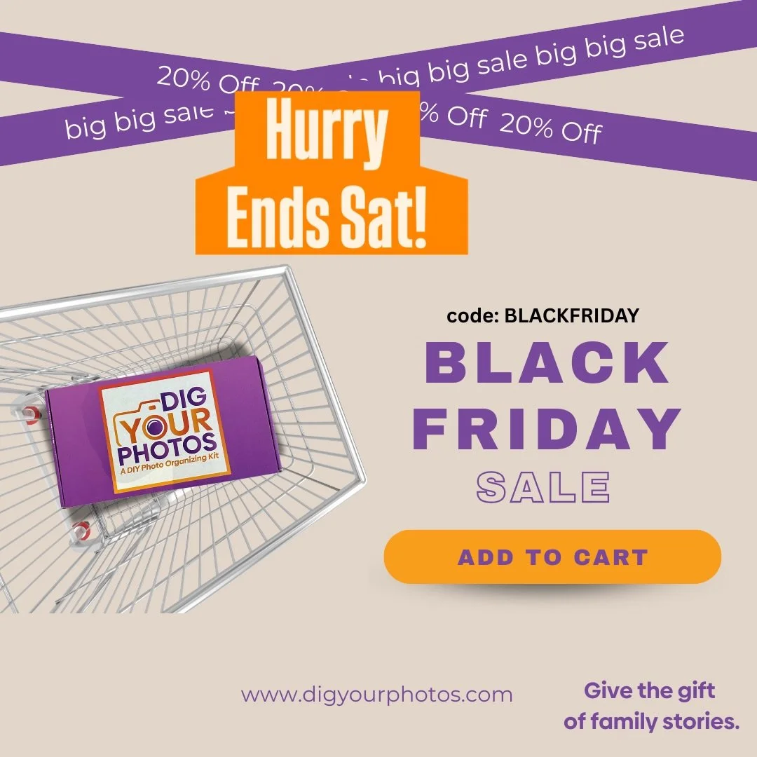 Looking for a meaningful holiday gift?
✨ Give them DIG YOUR PHOTOS!&trade; ✨
A DIY kit that helps them finally sort those boxes of photos, preserve family stories, and enjoy their memories again.
Use code BLACKFRIDAY for savings until Dec 7!
Shop her