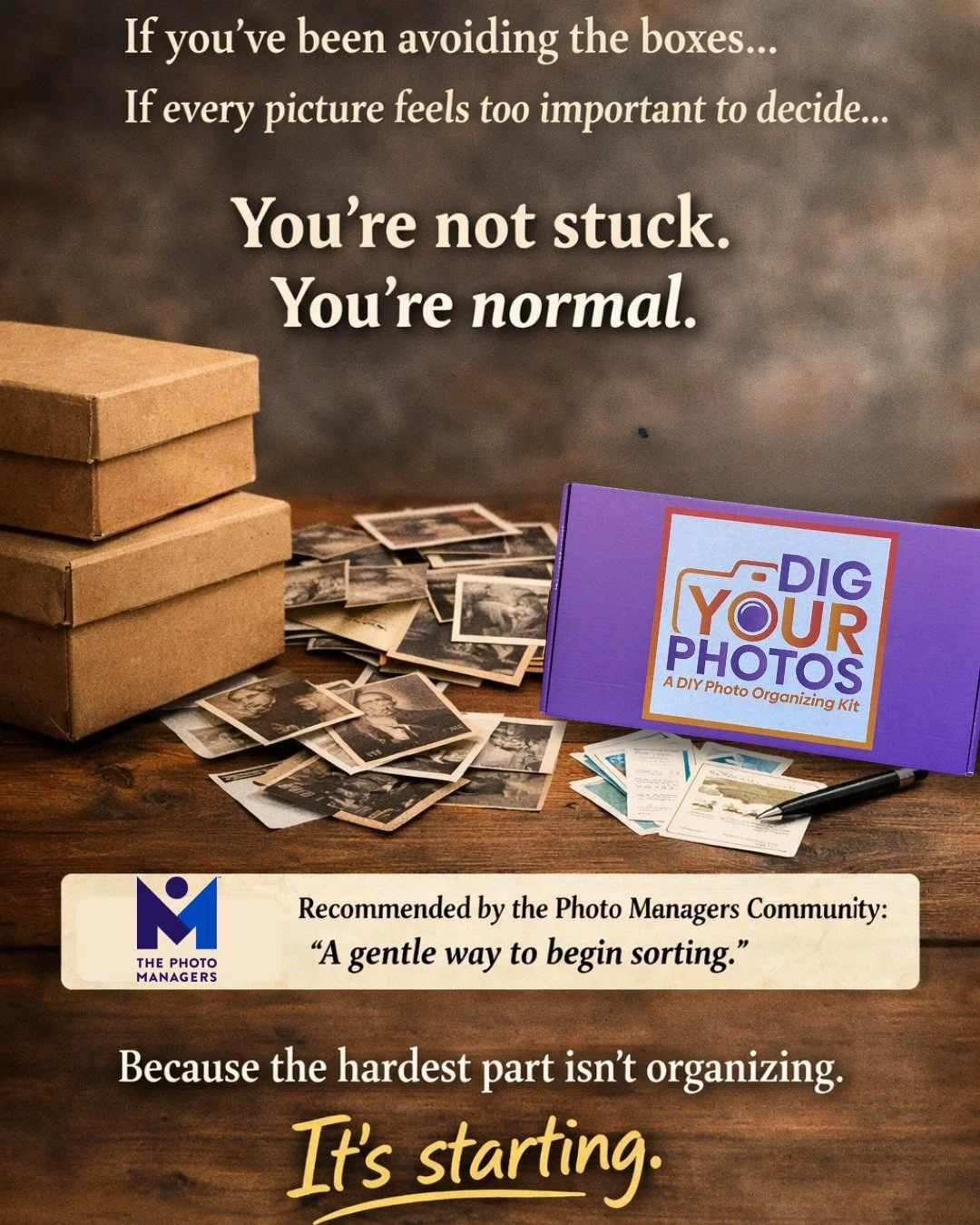 If you inherited the photos&hellip;
If you&rsquo;ve been avoiding the boxes&hellip;
If every picture feels too important to decide&hellip;

You&rsquo;re not stuck.
You&rsquo;re normal.

The Photo Managers community recently recommended DIG YOUR PHOTO