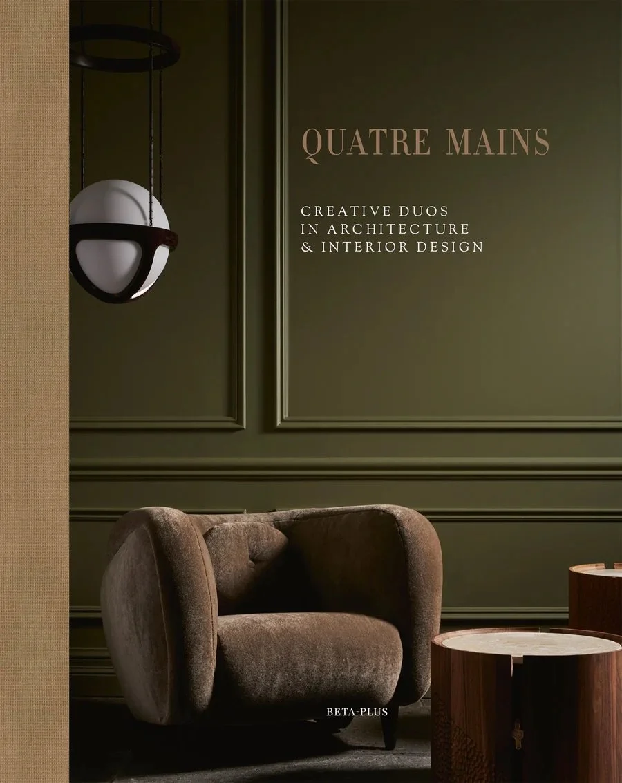 Quatre Mains - Creative Duos in Architecture &amp; Interior Design