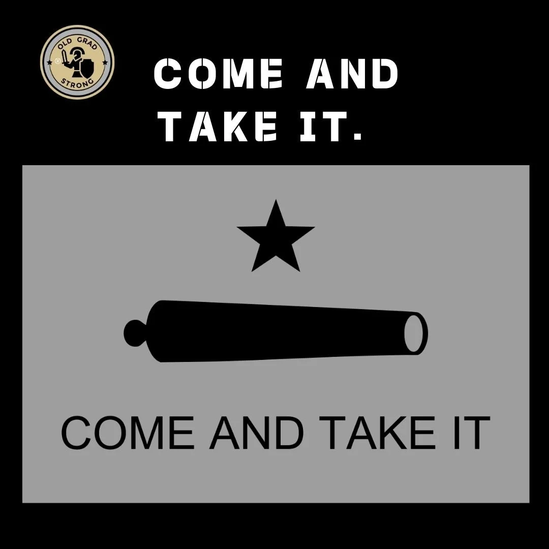 Come And Take It.&nbsp;&nbsp;