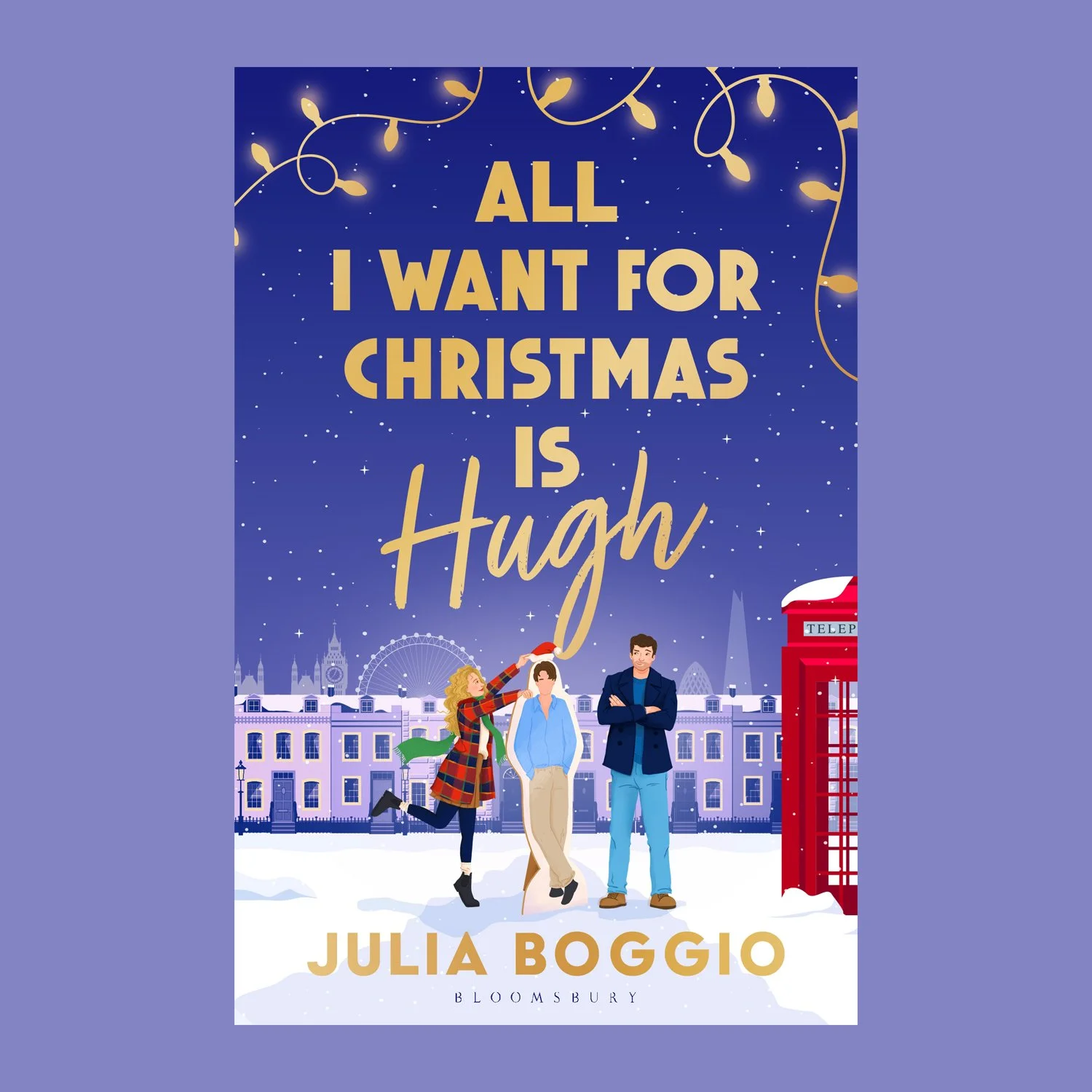 An image of the cover of the romantic comedy All I Want for Christmas is Hugh. A woman in a red coat puts a Santa hat on a cardboard "Hugh Grant" like cut-out while a tall, dark-haired man watches, arms crossed.