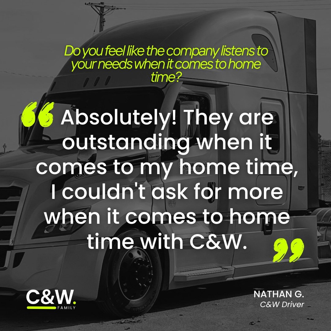 Take it from drivers like Nathan — C&W is unmatched when it comes to home time!
