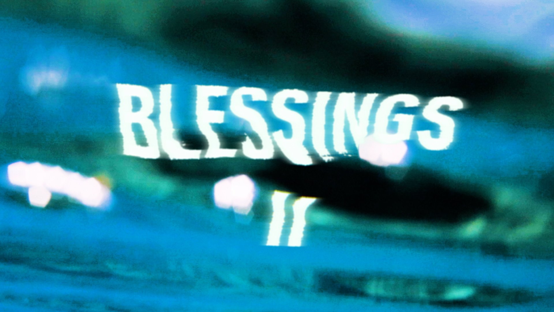 Blessings II Title.00_00_06_01.Still007.jpg