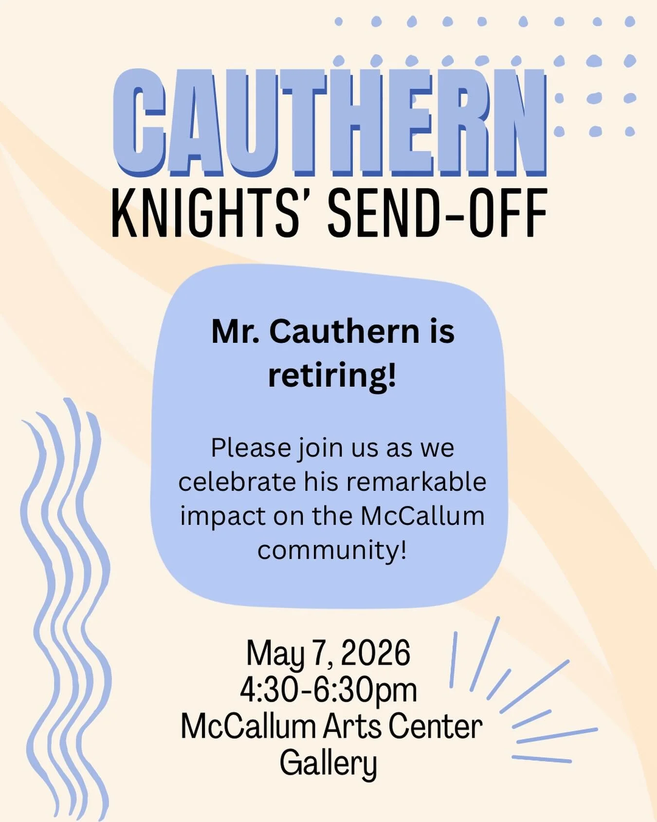 After years of inspiring students and shaping the McCallum High School community, Bill Cauthern is hanging up his teacher hat, and we&rsquo;re throwing him a party to celebrate!

Join us for cake, chips &amp; dips, drinks, and plenty of good company.