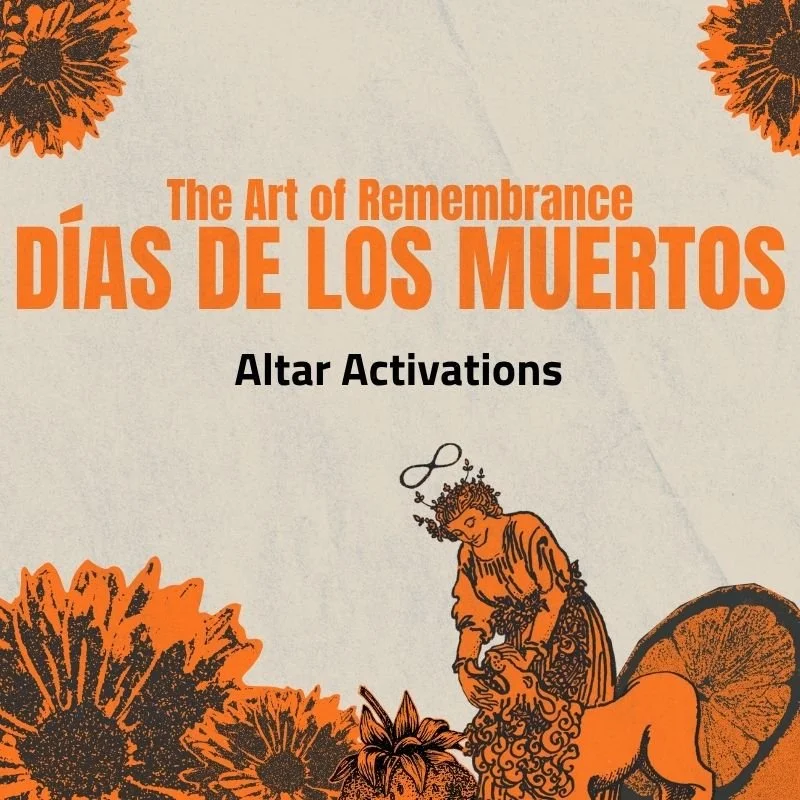 THE ART OF REMEMBRANCE: Días de los Muertos Altar Activations