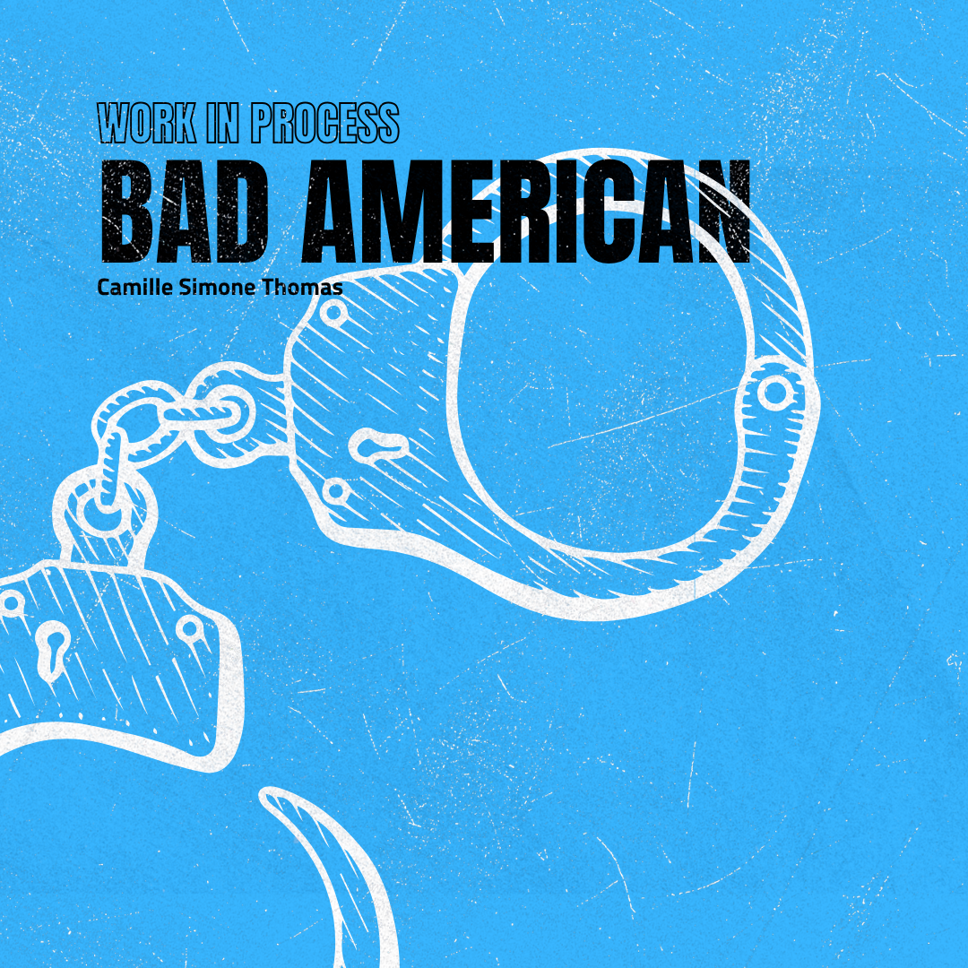 WORK IN PROCESS: Bad American