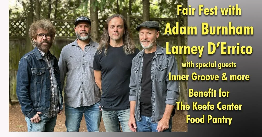 Fair Fest with Adam Burnham Larney D’Errico  Inner Groove &amp; more - Benefit for The Keefe Center Food Pantry