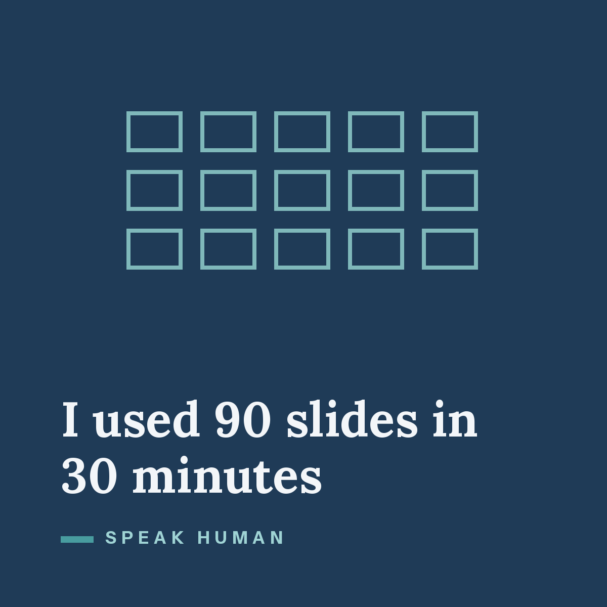I used 90 slides in 30 minutes