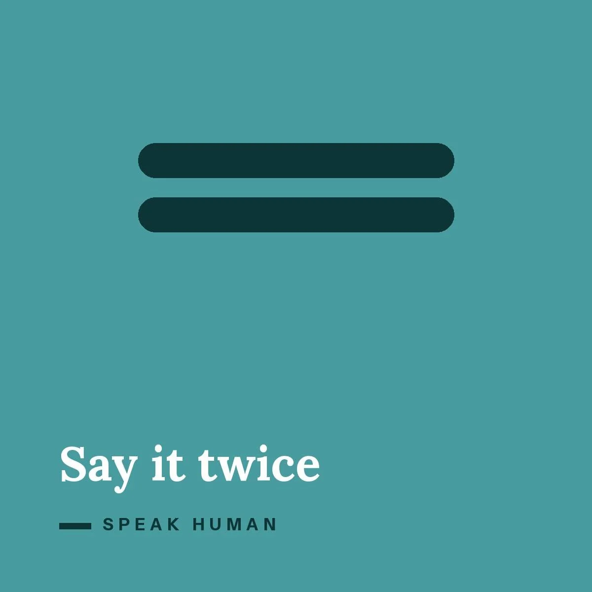 Say it twice