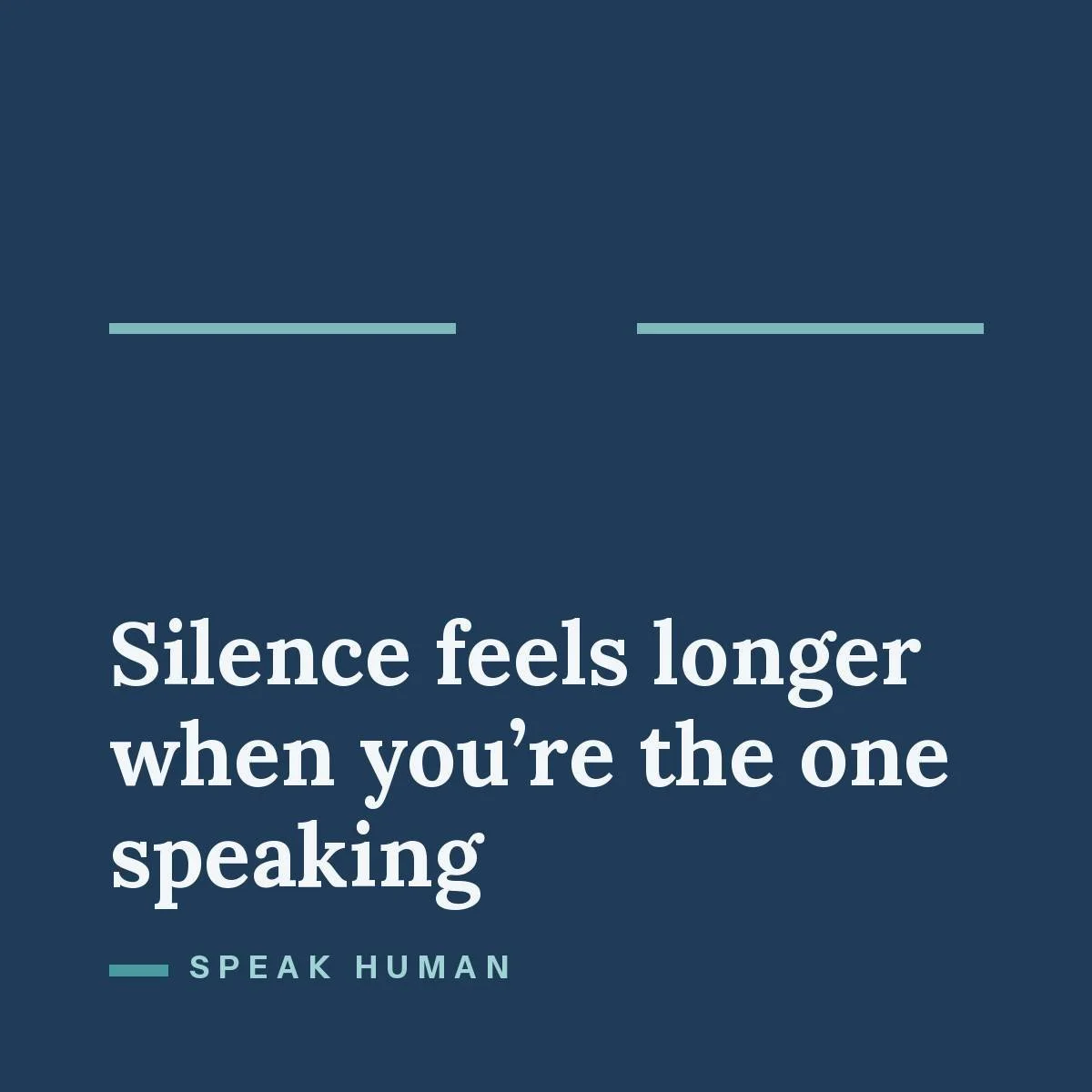 Silence feels longer when you’re the one speaking