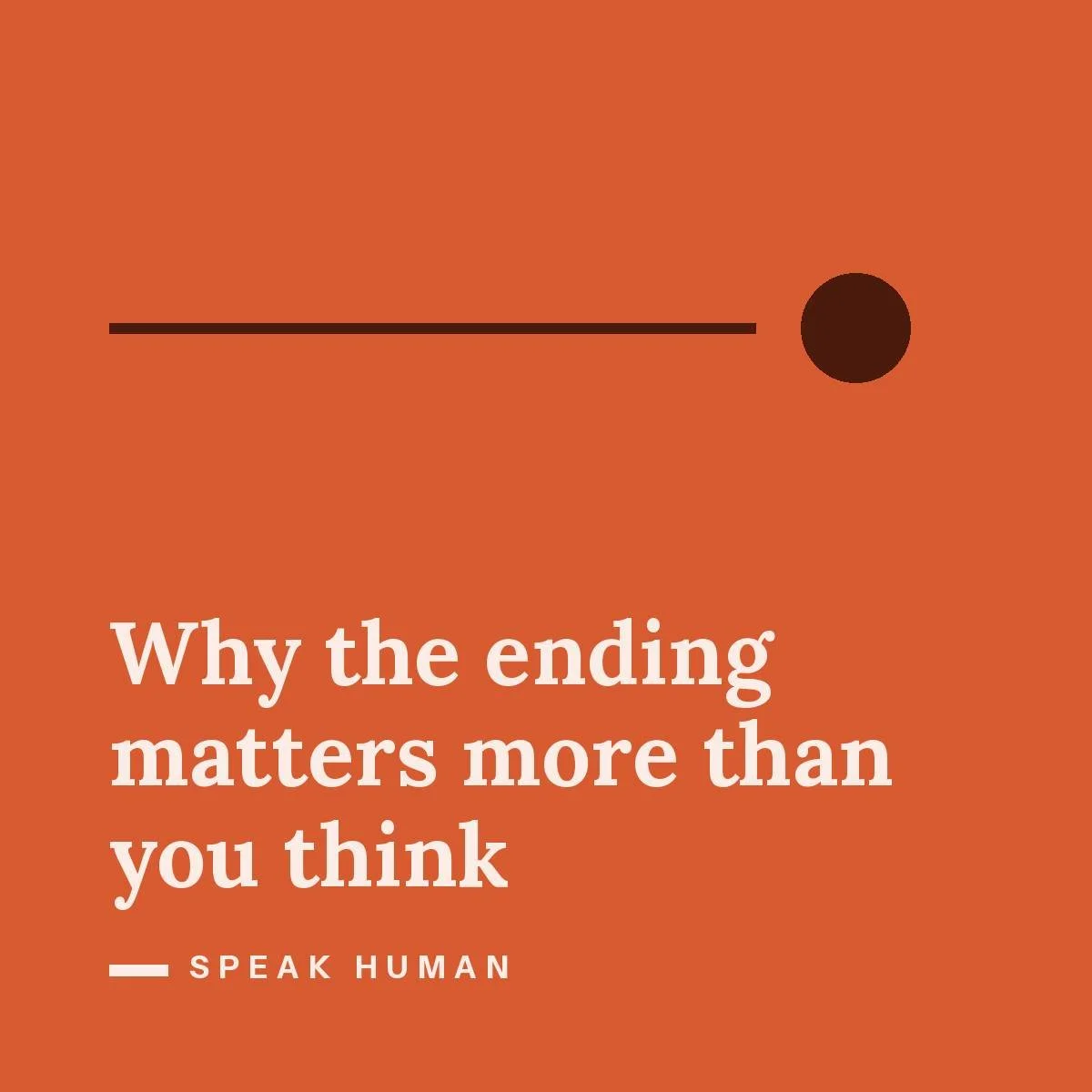 Why the ending matters more than you think