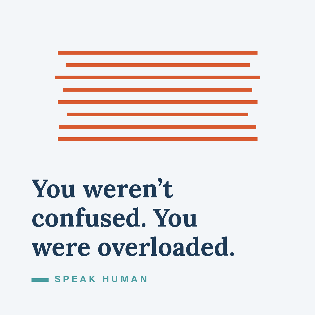 You weren’t confused. You were overloaded.