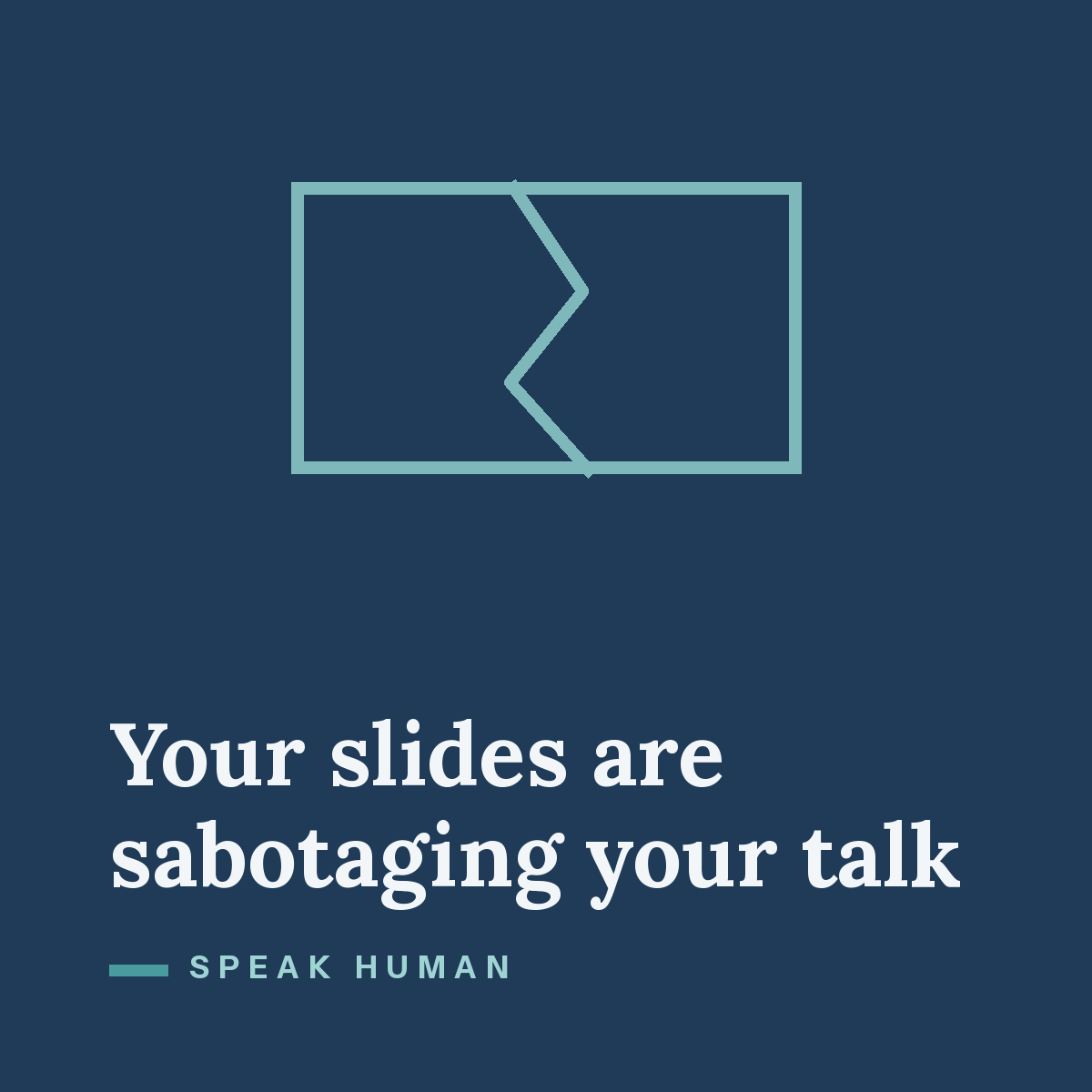 Your slides are sabotaging your talk