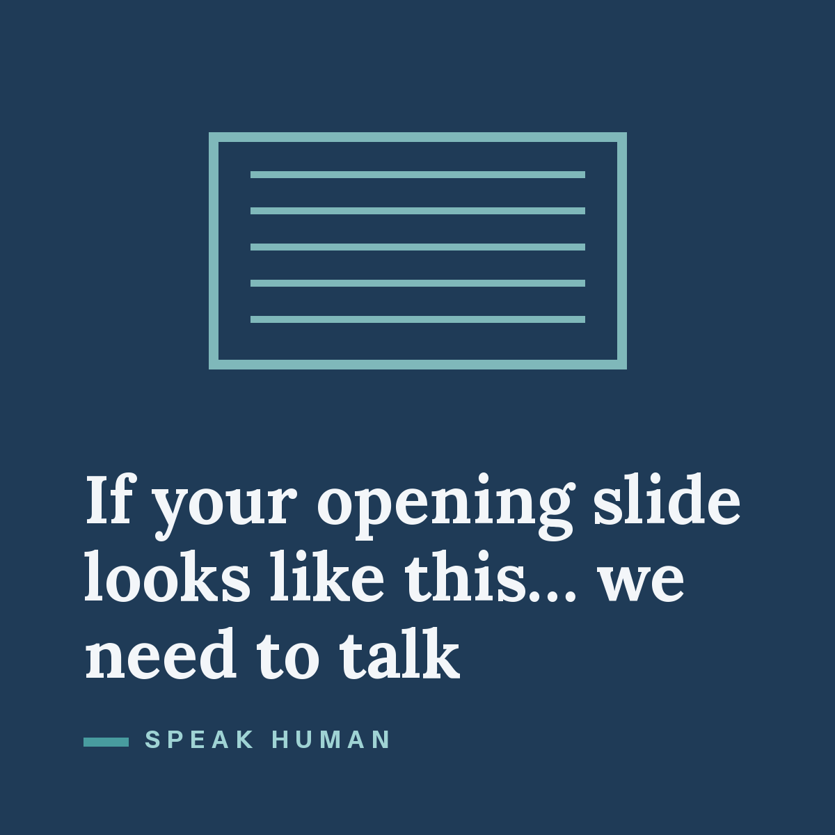 If your opening slide looks like this… we need to talk