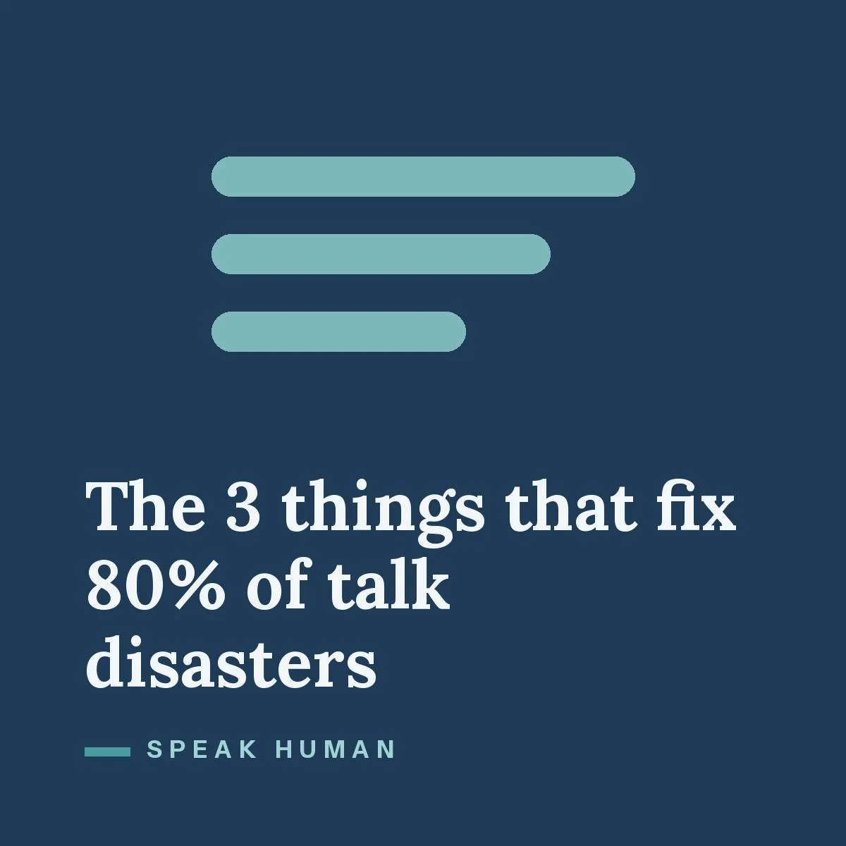 The 3 things that fix 80% of talk disasters