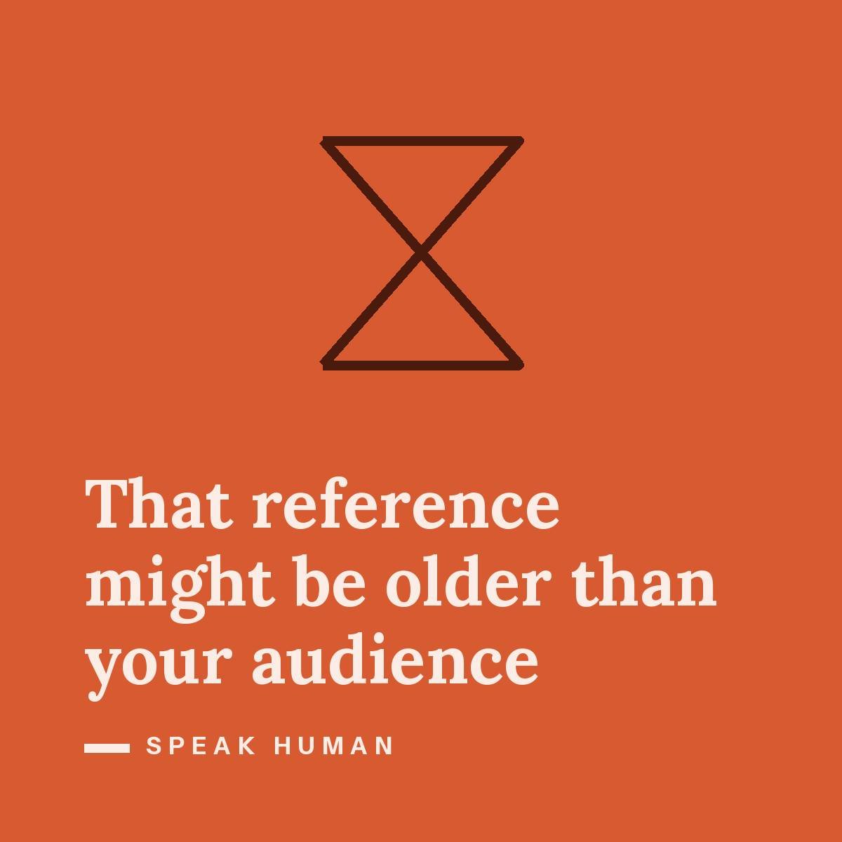 🕰️ That reference might be older than your audience.