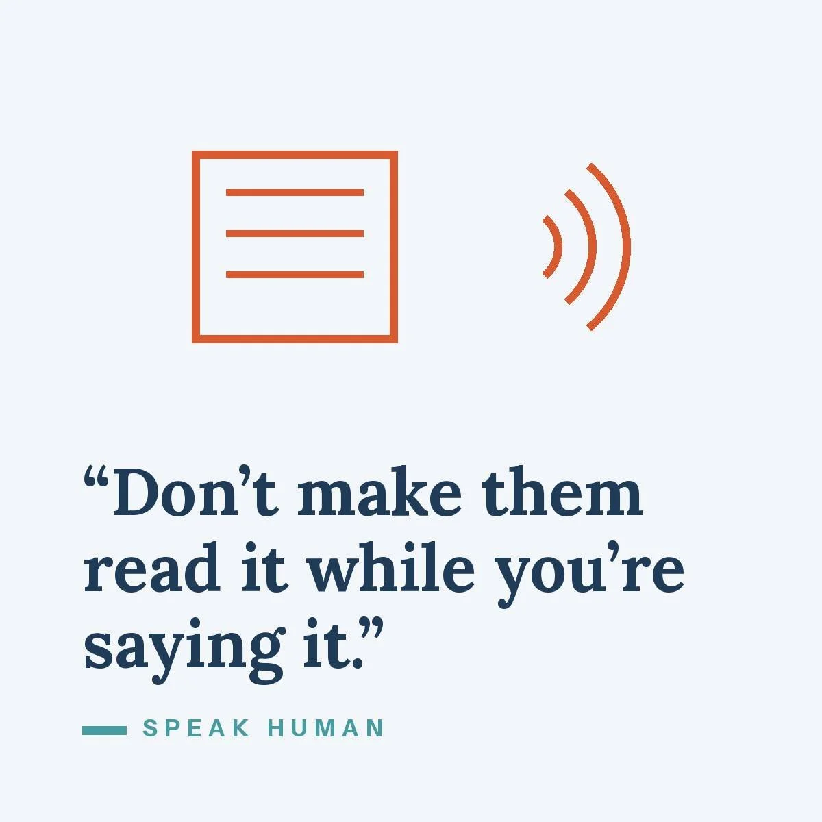 Don't make them read it while you're saying it.
