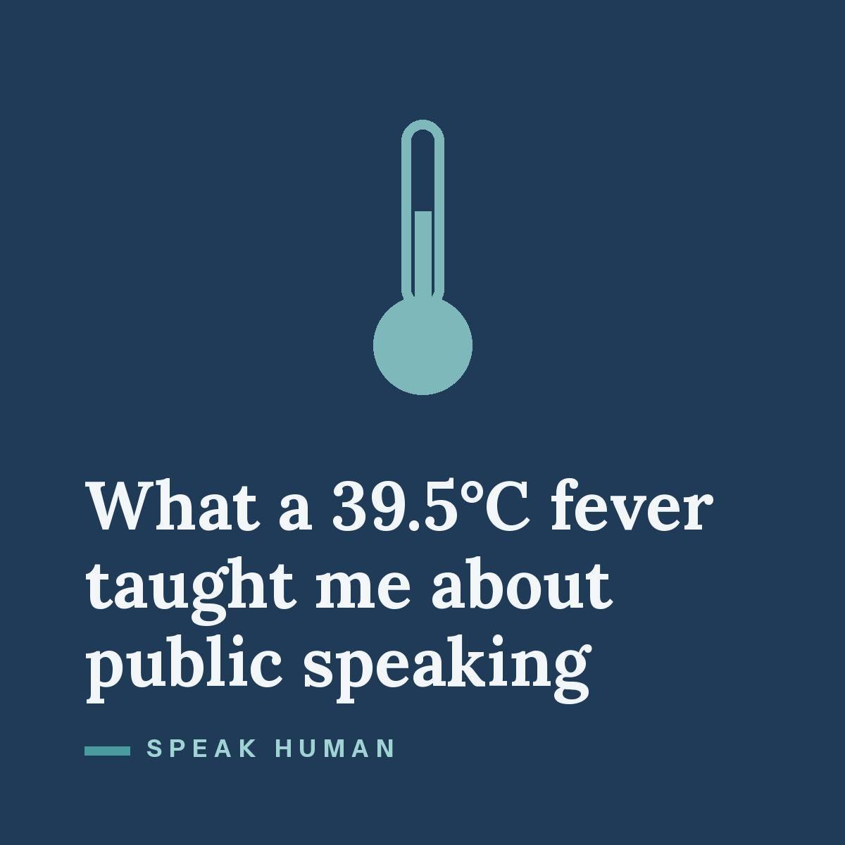 What a 39.5°C fever taught me about public speaking