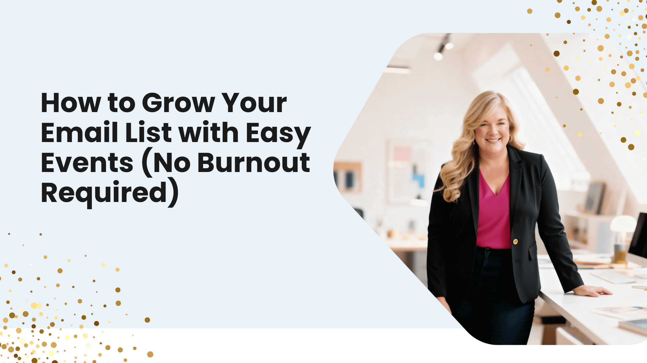 253: How to Grow Your Email List with Easy Events (No Burnout Required)