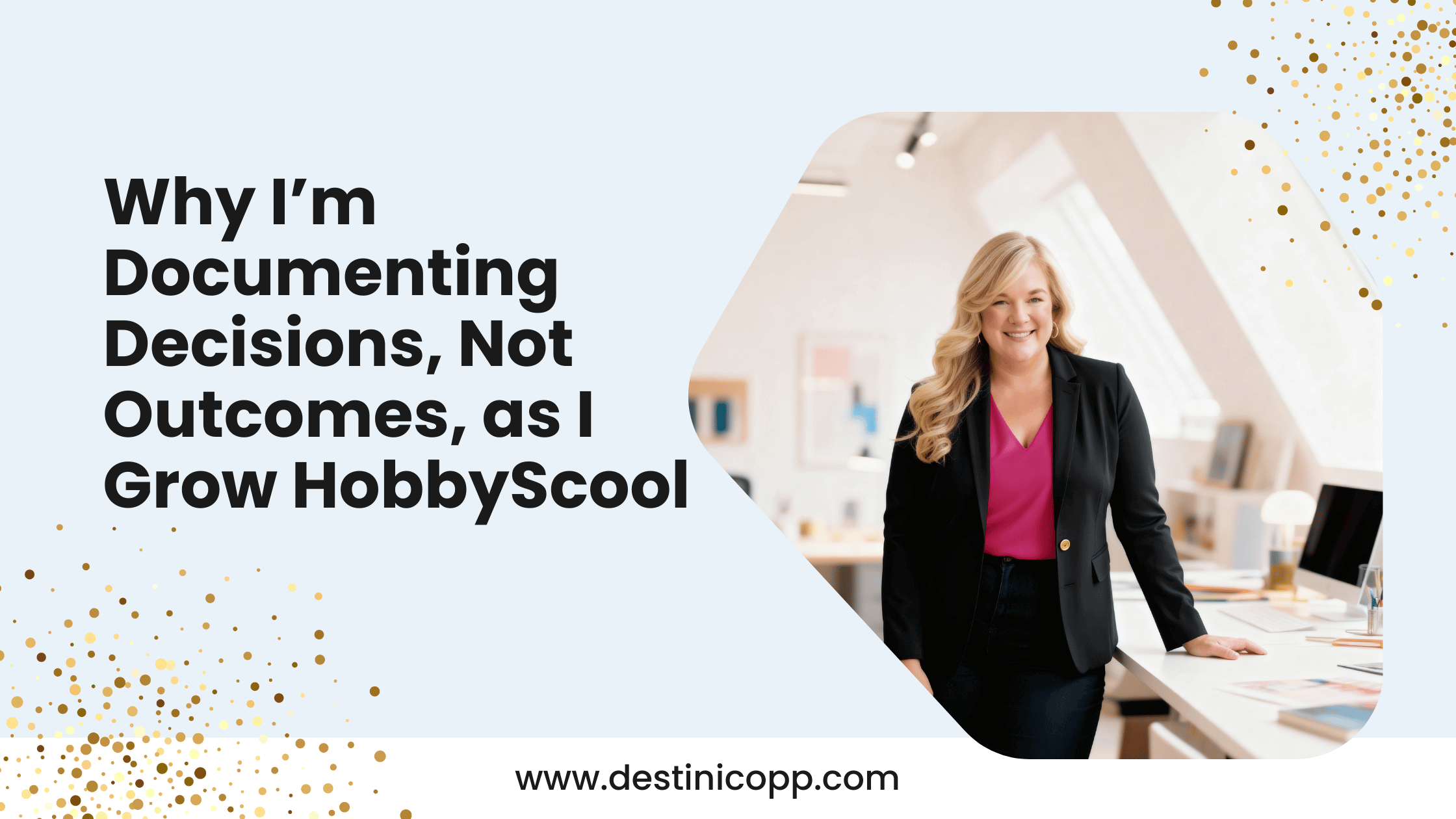 256: Why I’m Documenting Decisions, Not Outcomes, as I Grow HobbyScool