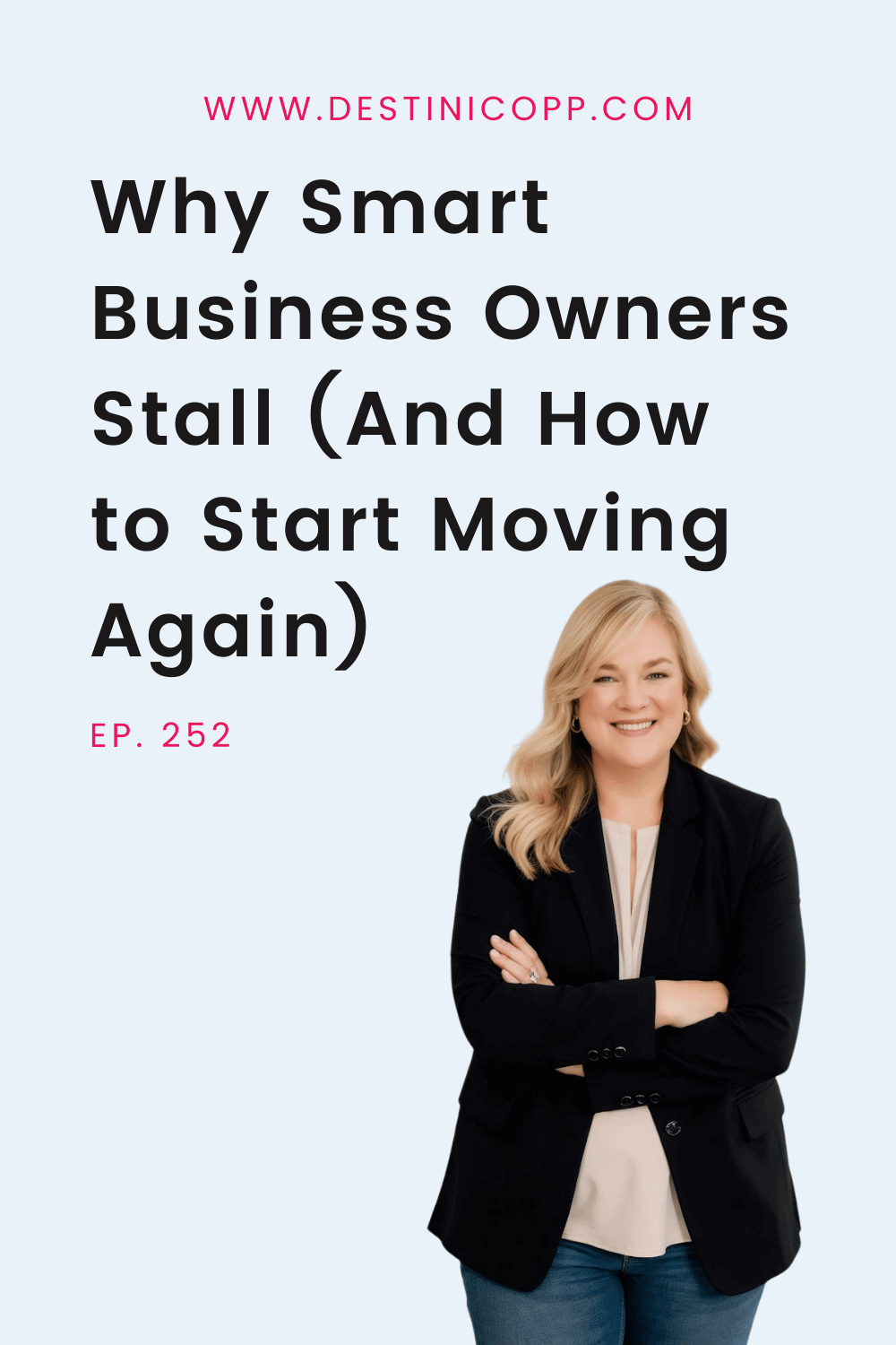 252: Why Smart Business Owners Stall (And How to Start Moving Again)