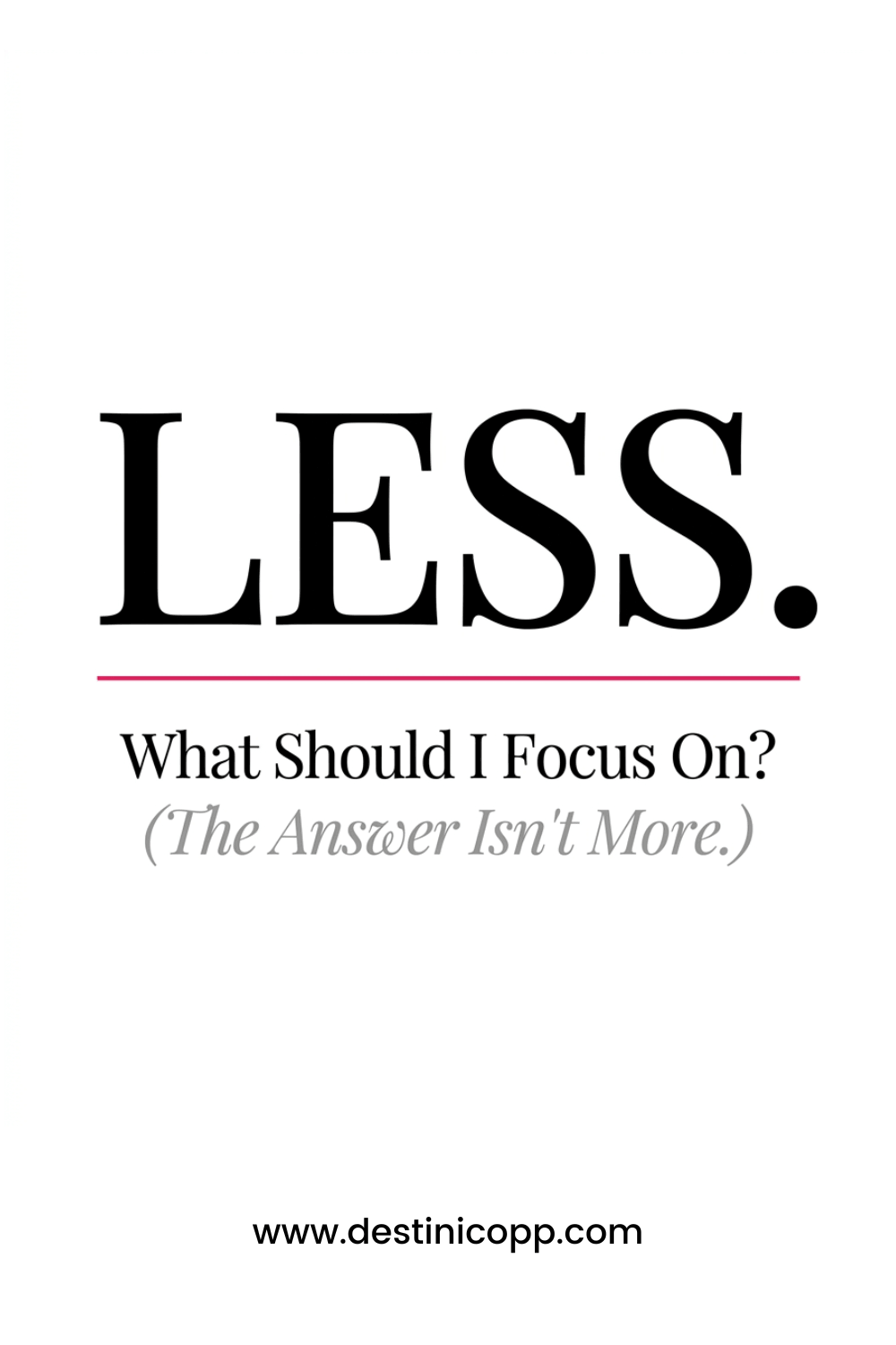 What Should I Focus On? (The Answer Isn't More.)