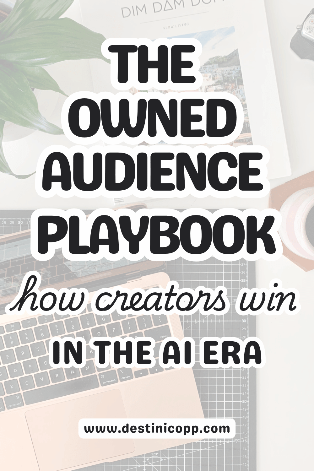 The Owned Audience Playbook: How Creators Win in the AI Era