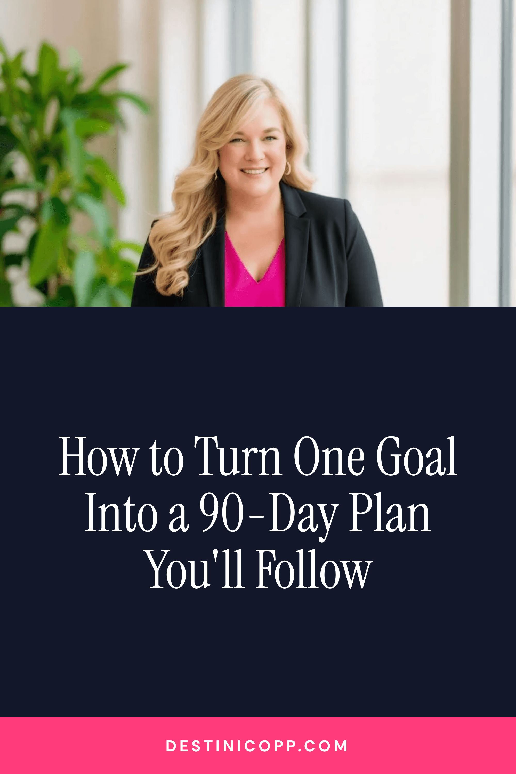 How to Turn One Goal Into a 90-Day Plan You'll Follow