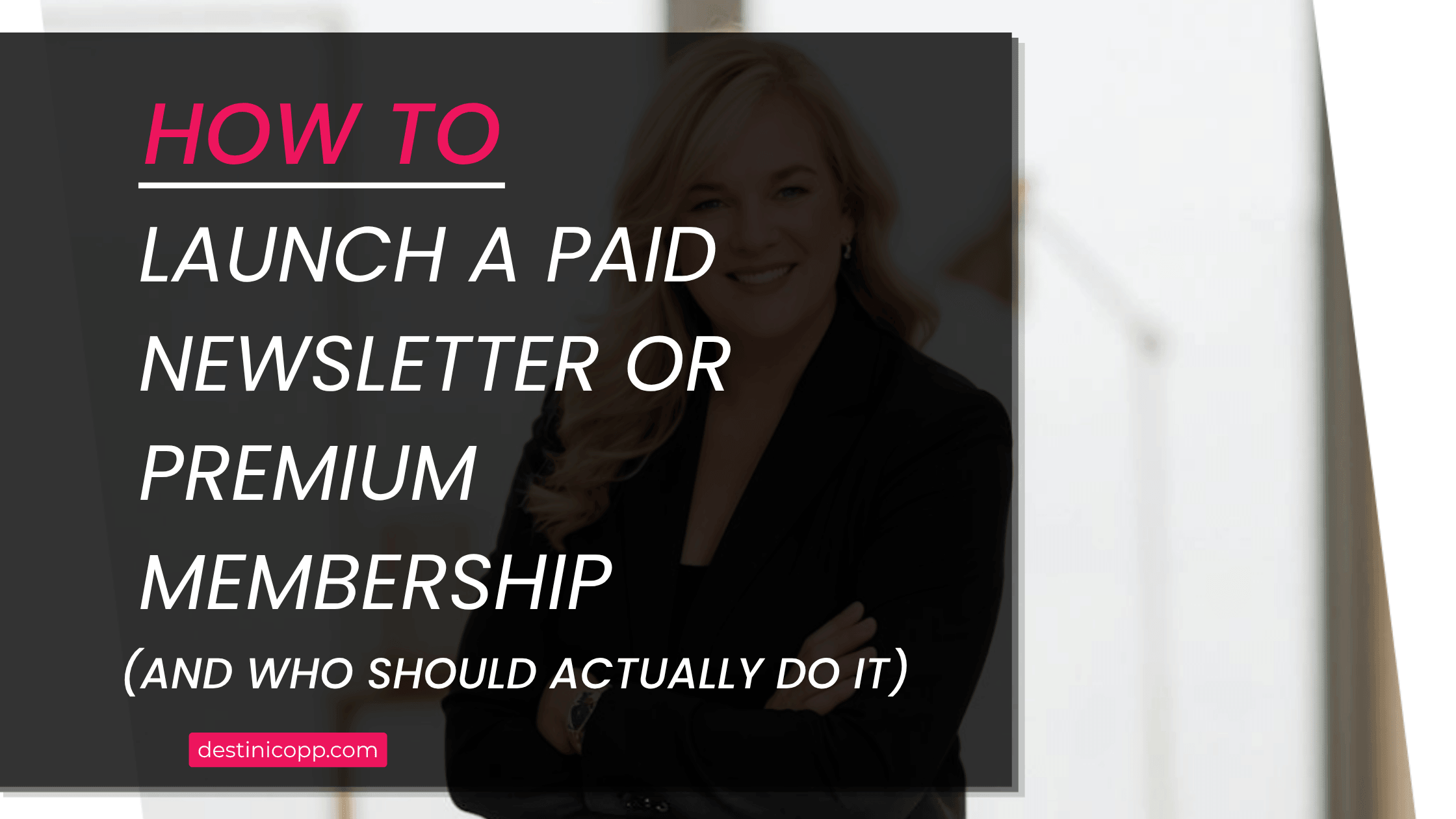 How to Launch a Paid Newsletter or Premium Membership (And Who Should Actually Do It)