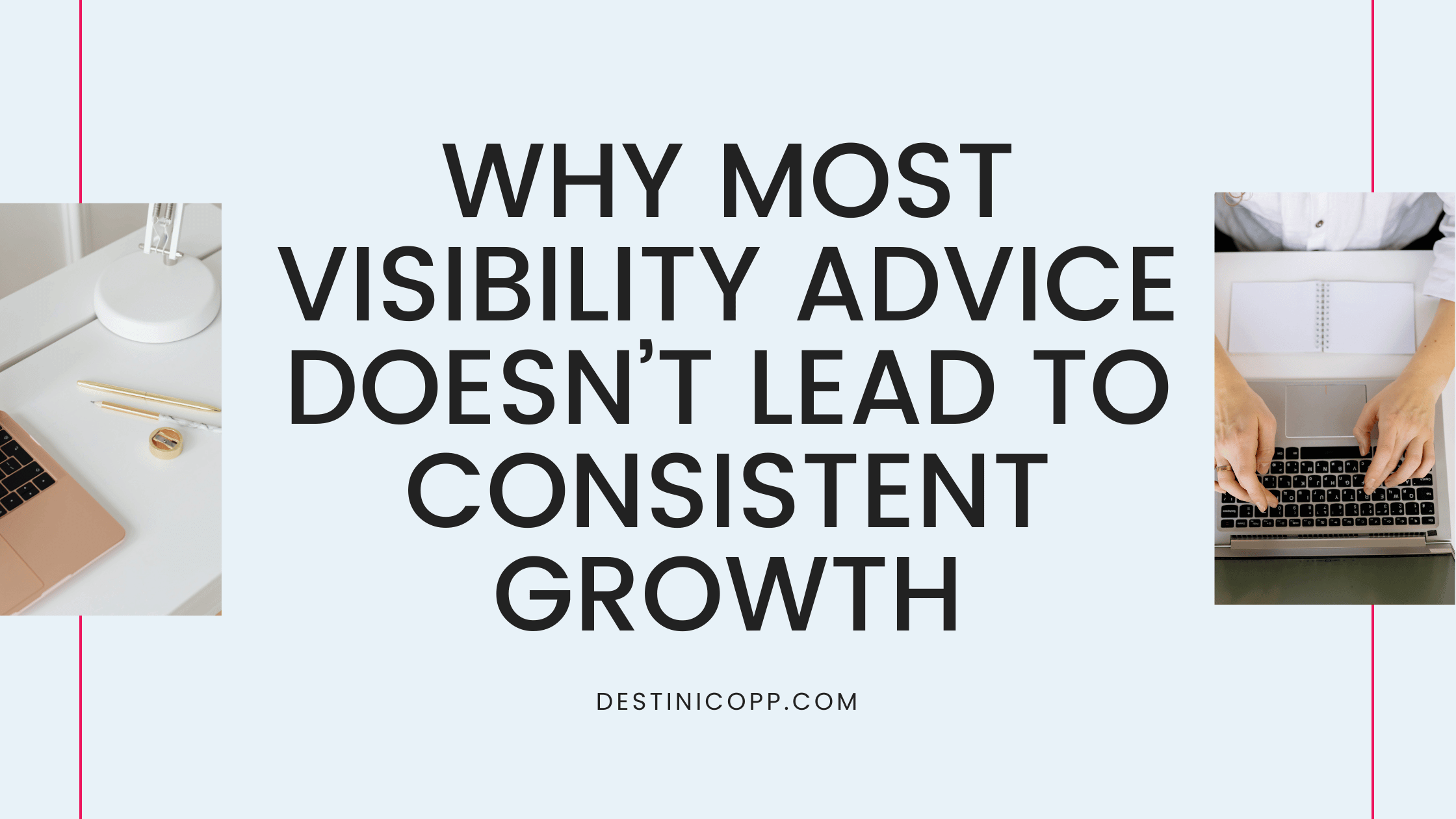 Why Most Visibility Advice Doesn’t Lead to Consistent Growth
