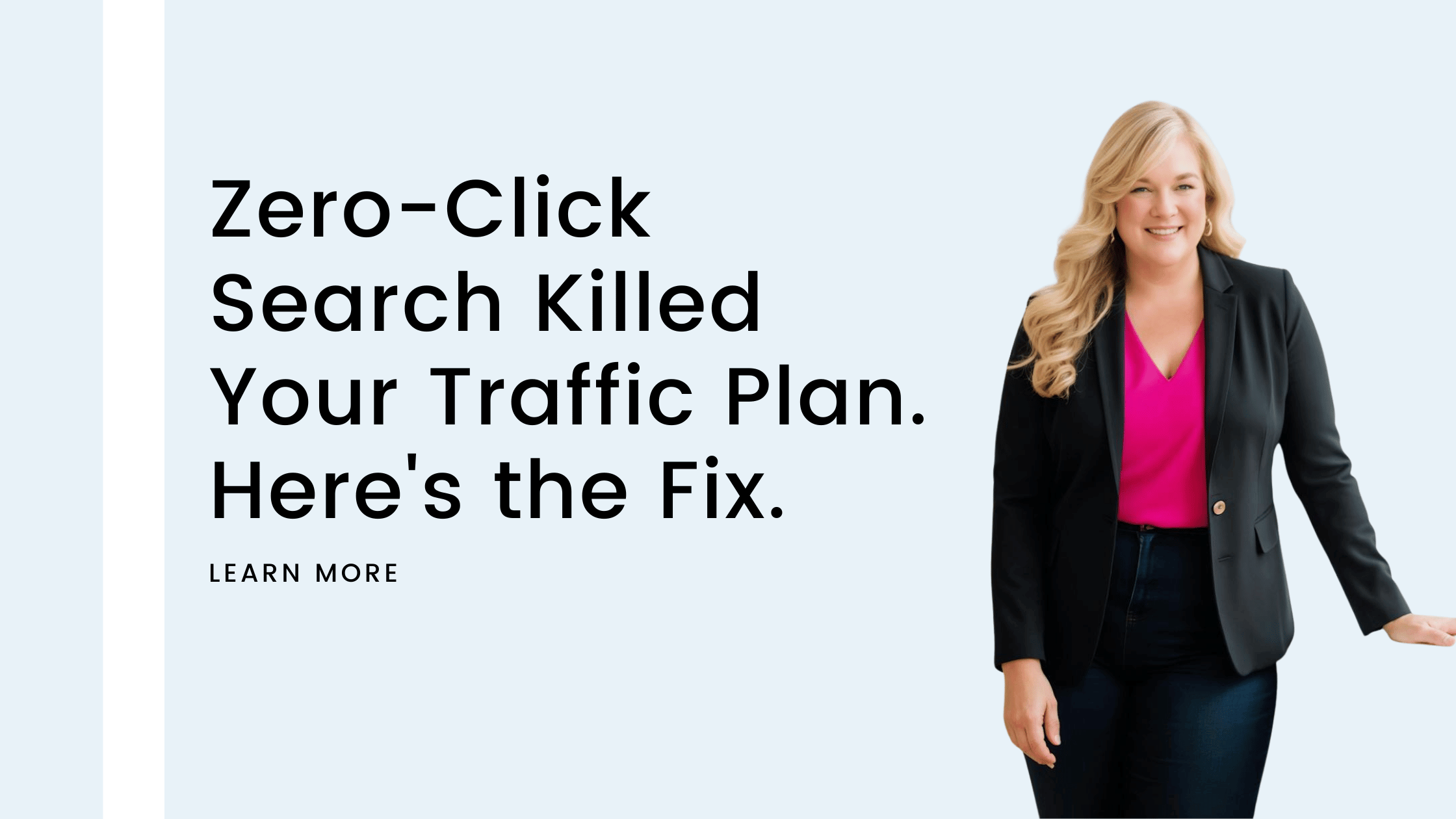 Zero-Click Search Killed Your Traffic Plan. Here's the Fix.