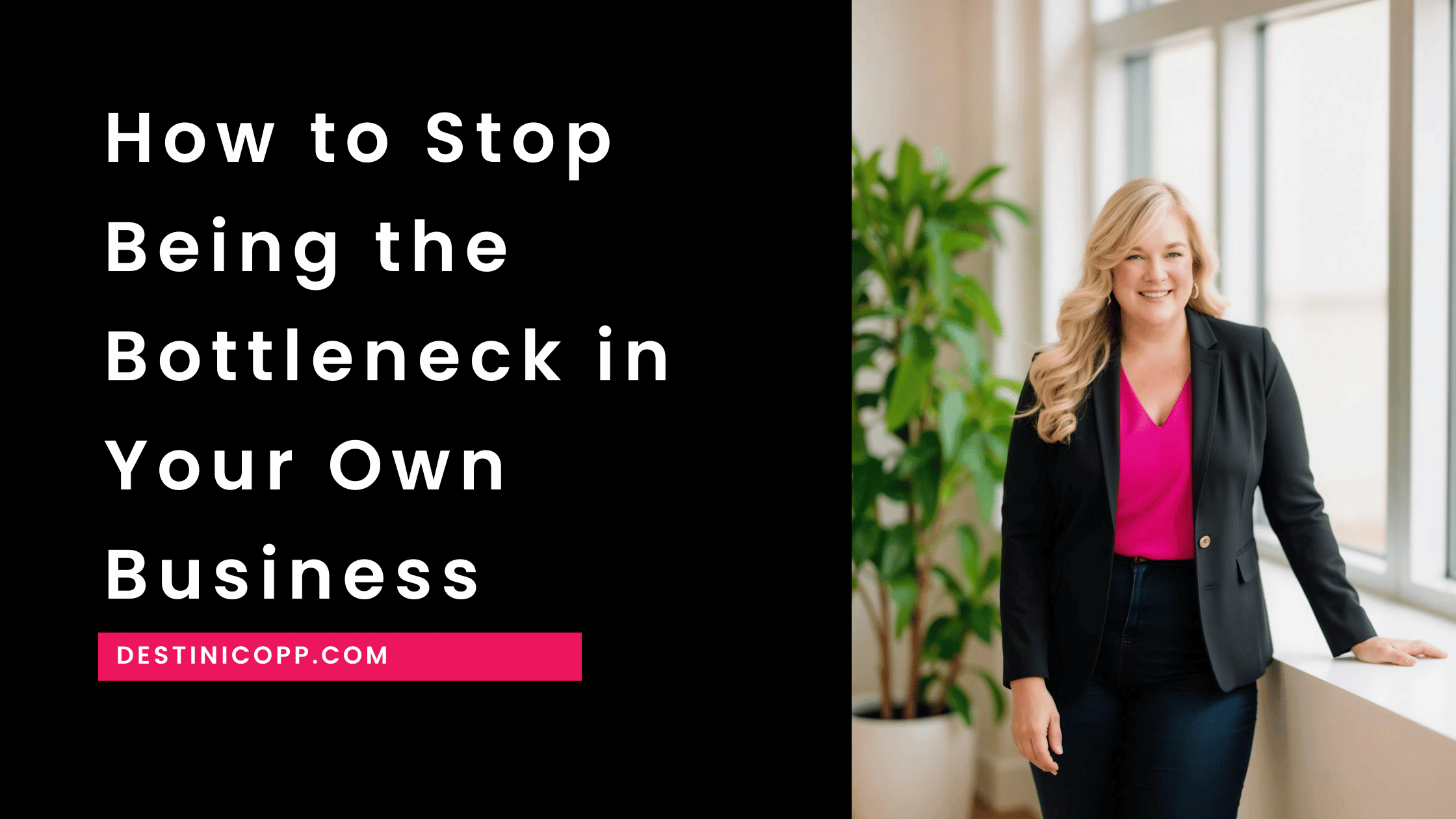 How to Stop Being the Bottleneck in Your Own Business