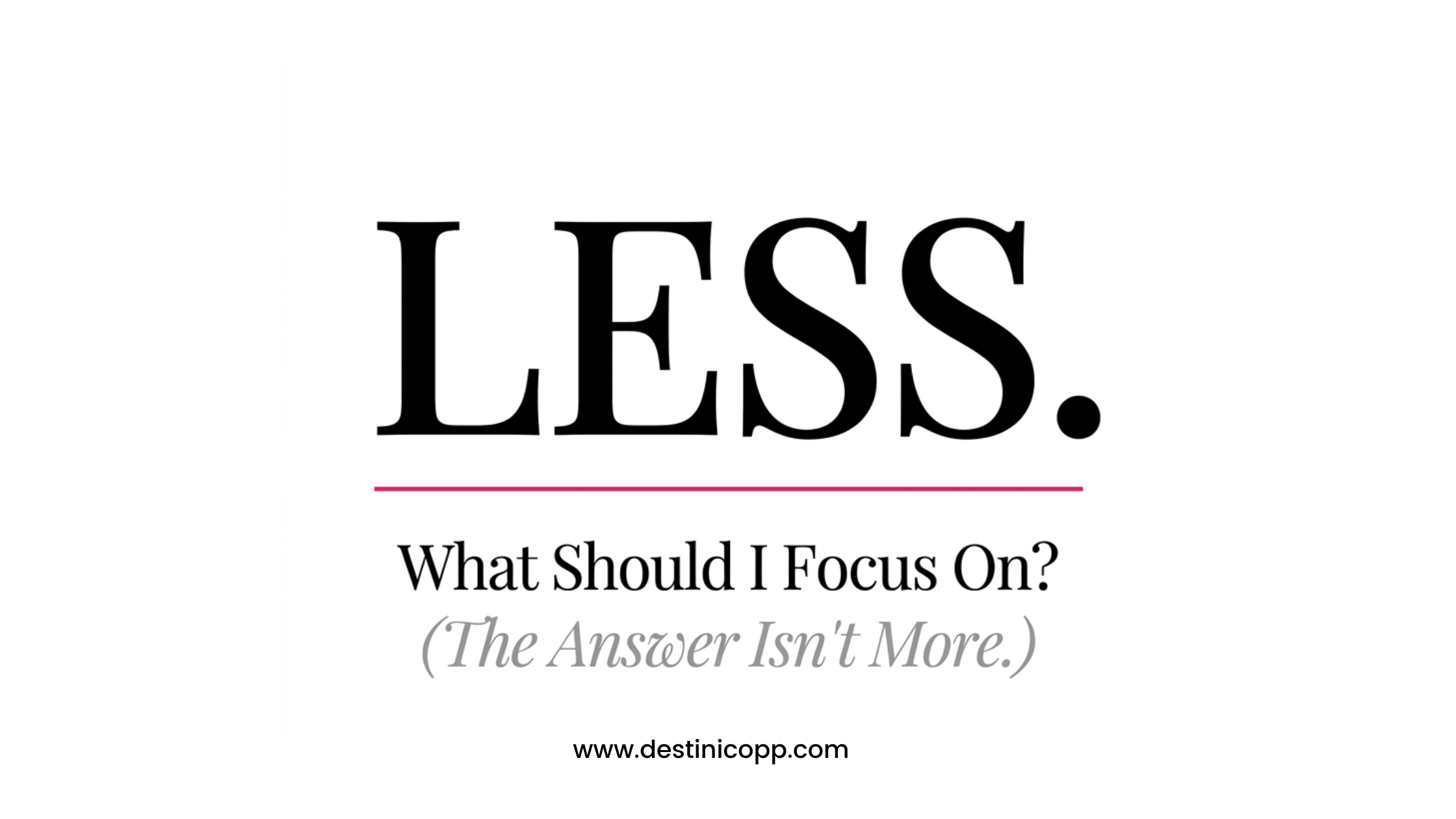 What Should I Focus On? (The Answer Isn't More.)