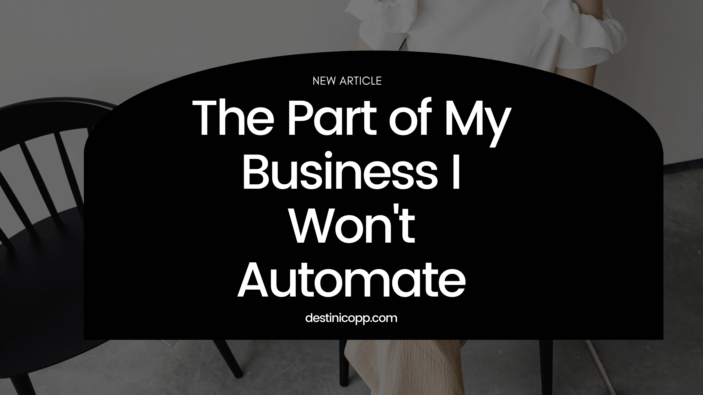 The Part of My Business I Won't Automate