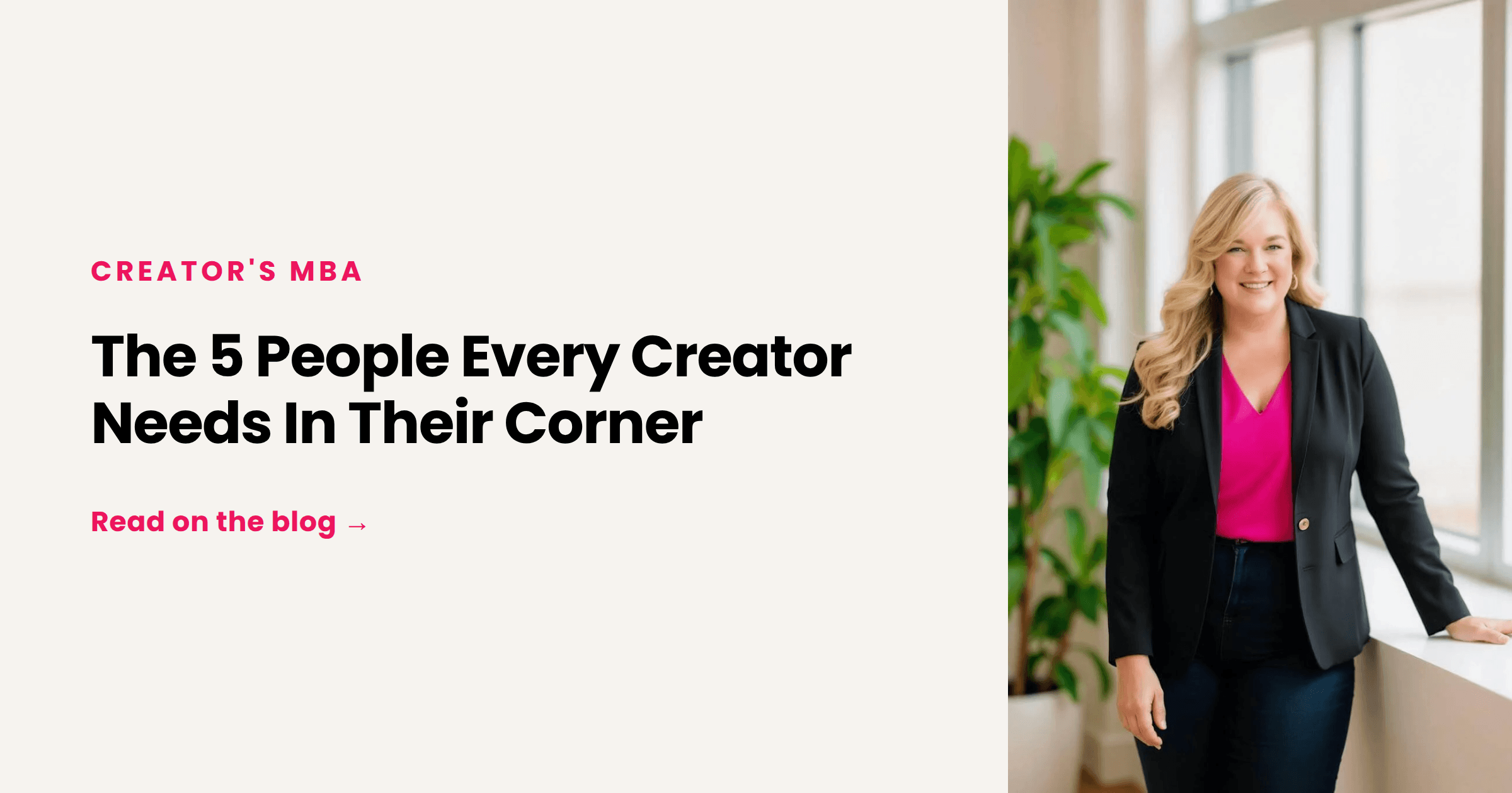 The 5 People Every Creator Needs in Their Corner