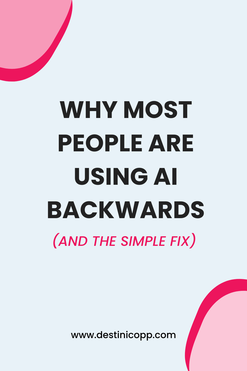 Why Most People Are Using AI Backwards (And the Simple Fix)