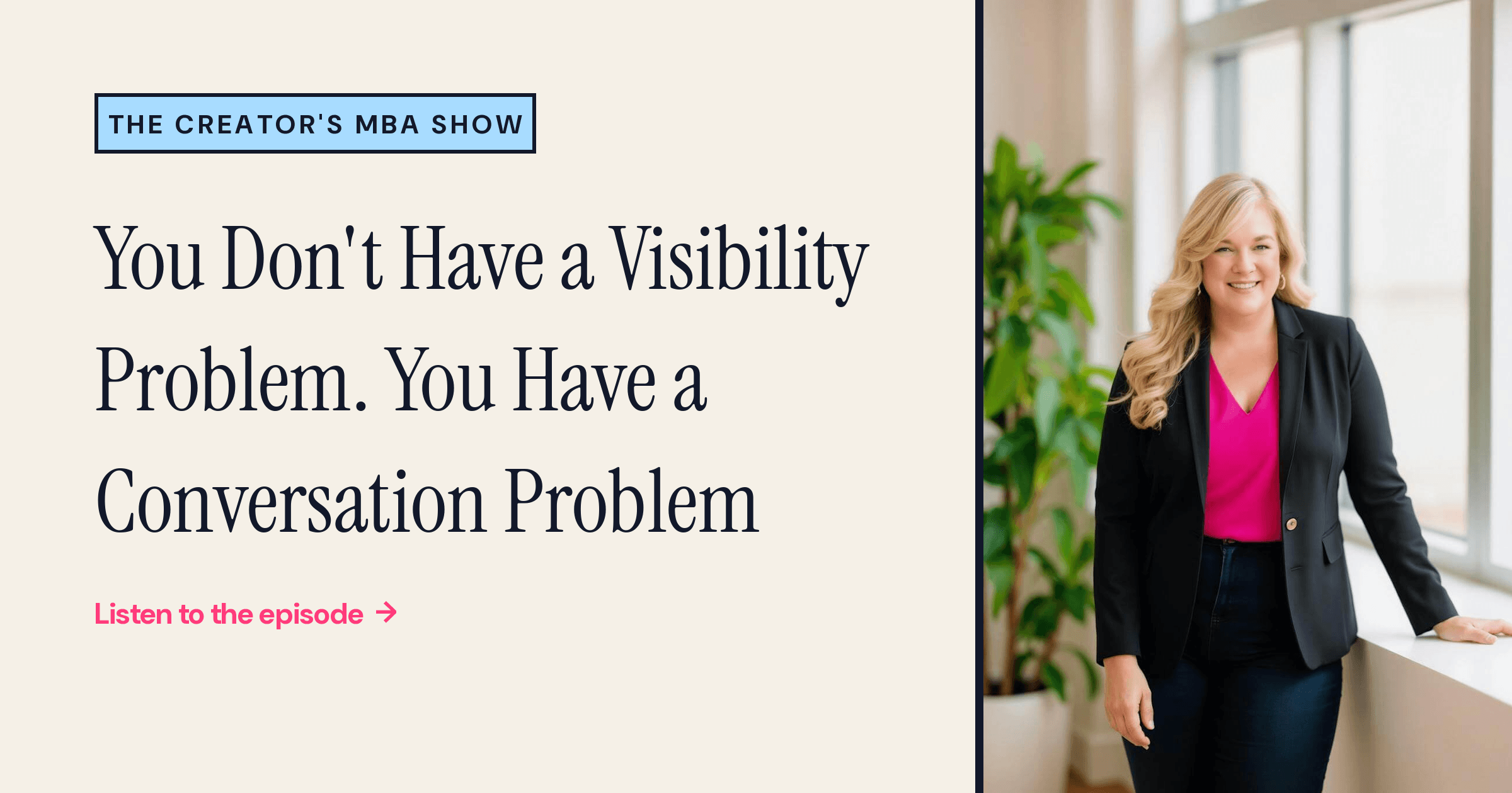 286: You Don't Have a Visibility Problem. You Have a Conversation Problem