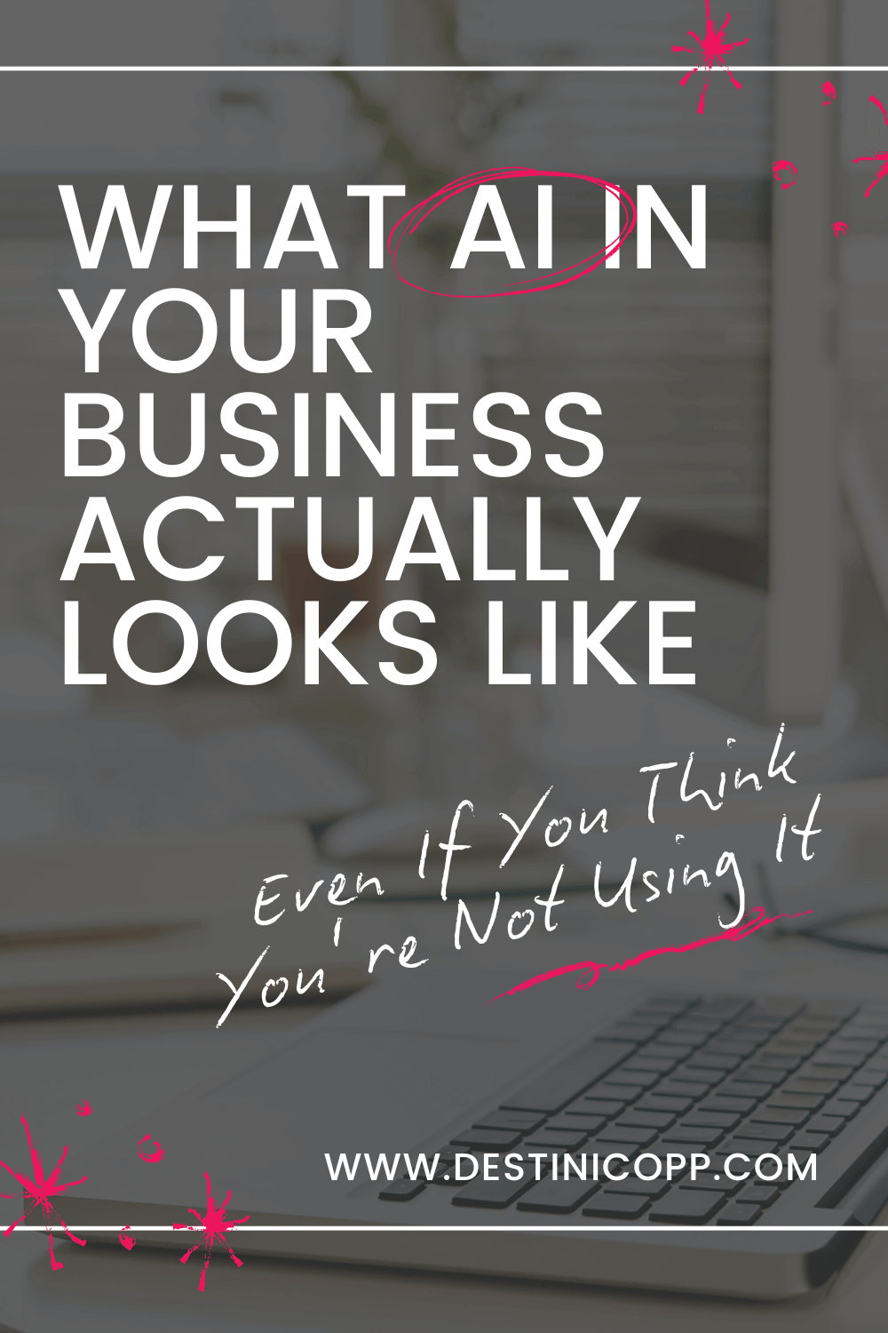 What AI in Your Business Actually Looks Like (Even If You Think You’re Not Using It)
